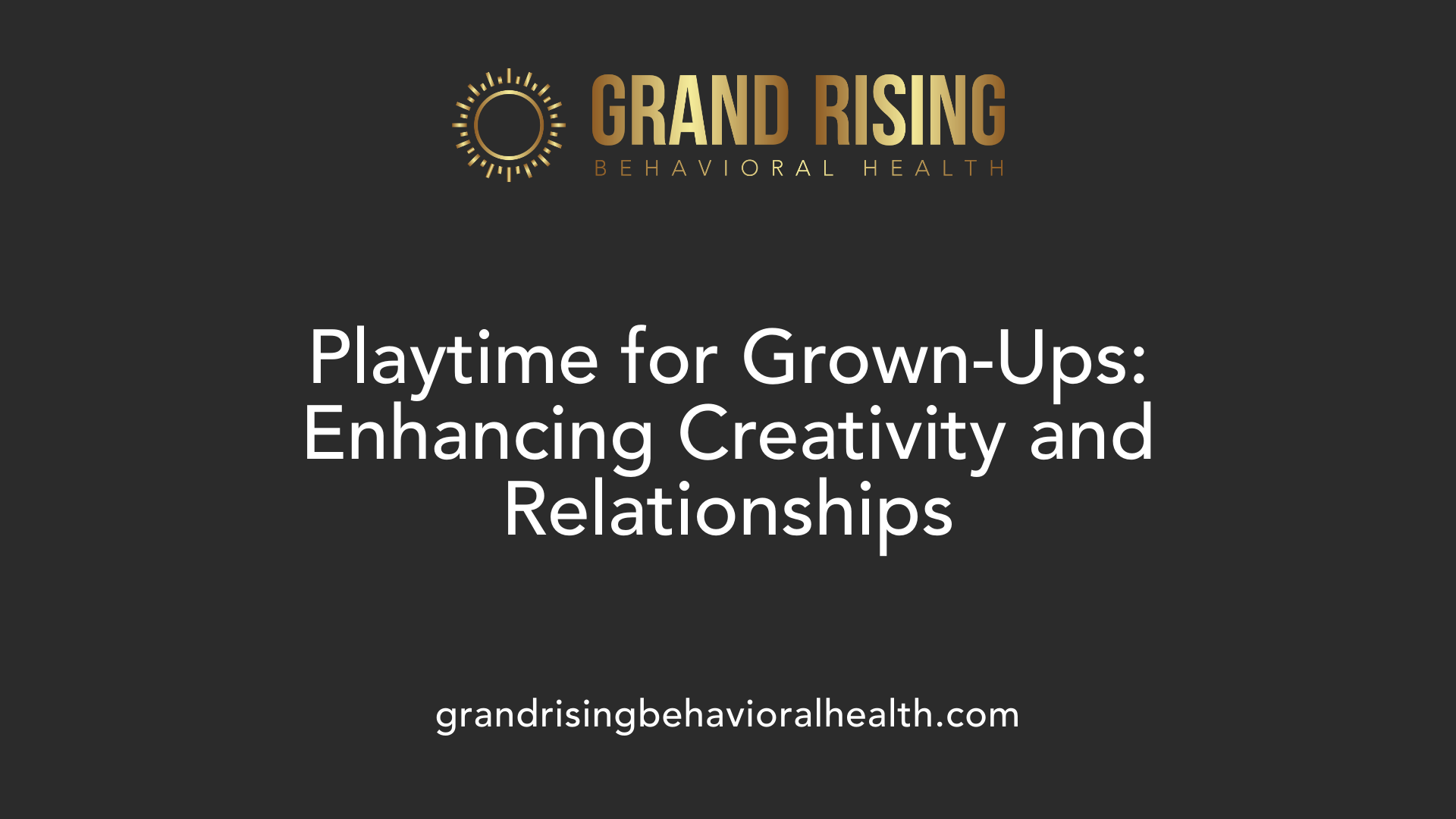 Playtime for Grown-Ups: Enhancing Creativity and Relationships