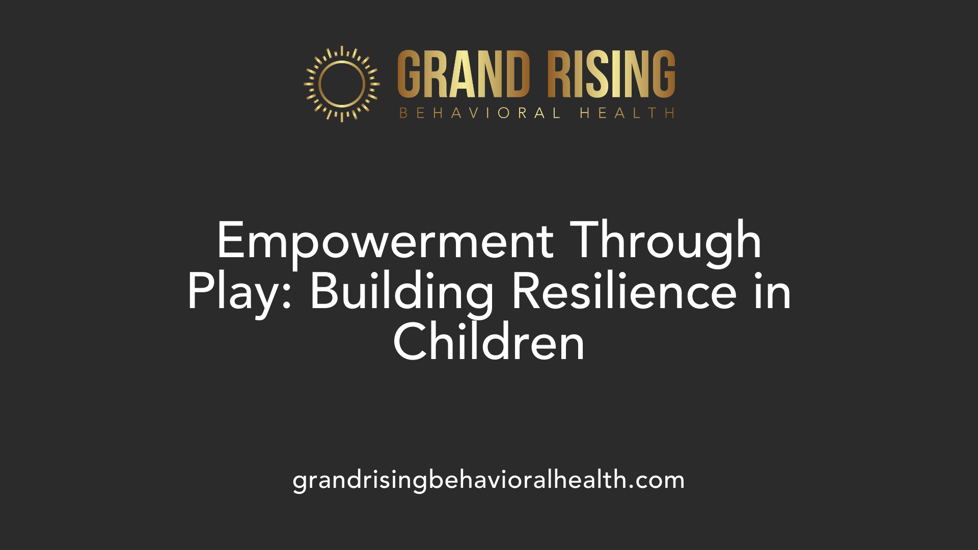 Empowerment Through Play: Building Resilience in Children