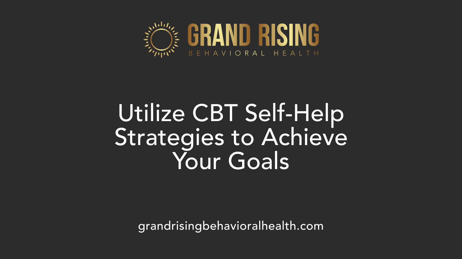 Utilize CBT Self-Help Strategies to Achieve Your Goals