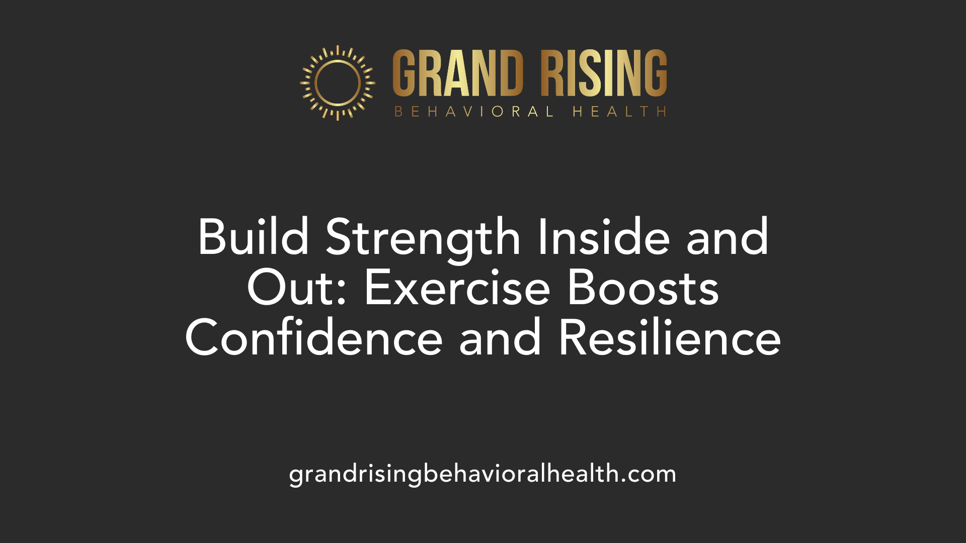 Build Strength Inside and Out: Exercise Boosts Confidence and Resilience