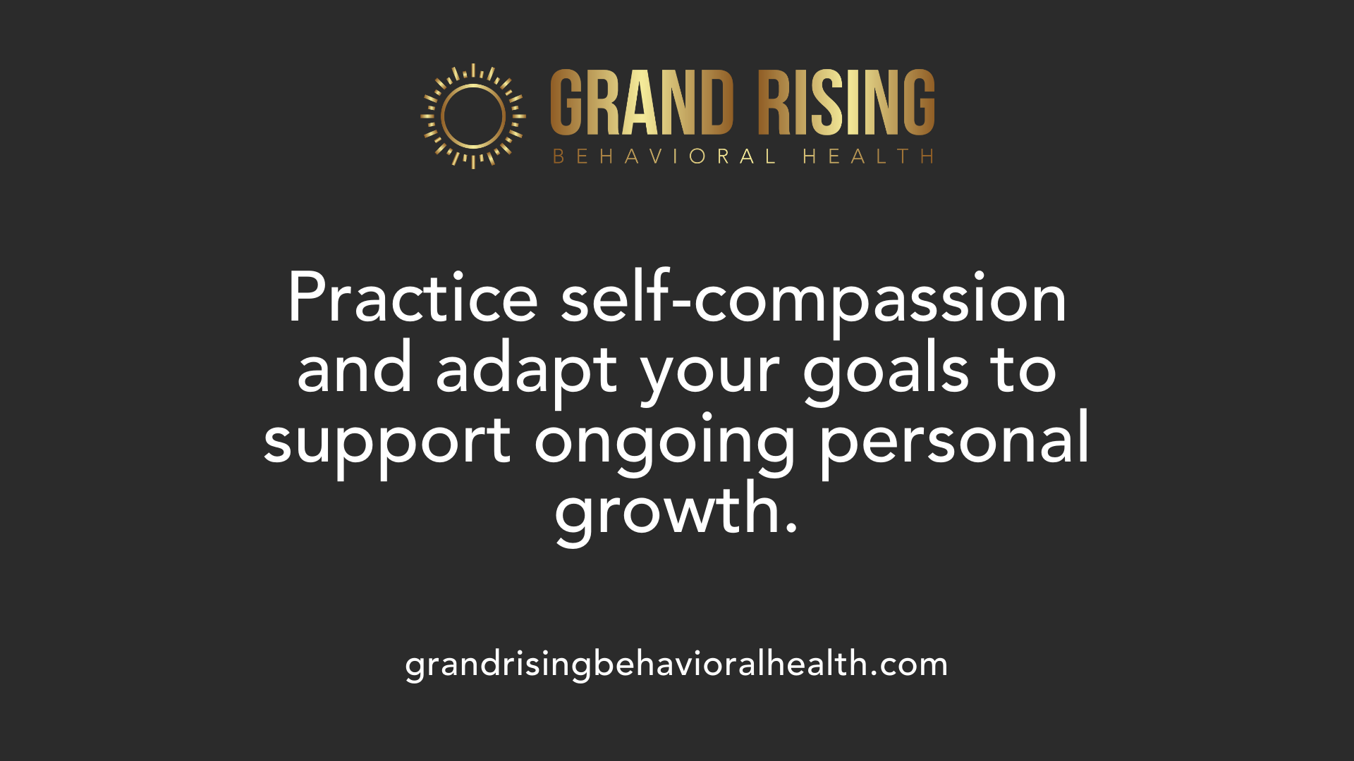 Practice self-compassion and adapt your goals to support ongoing personal growth.