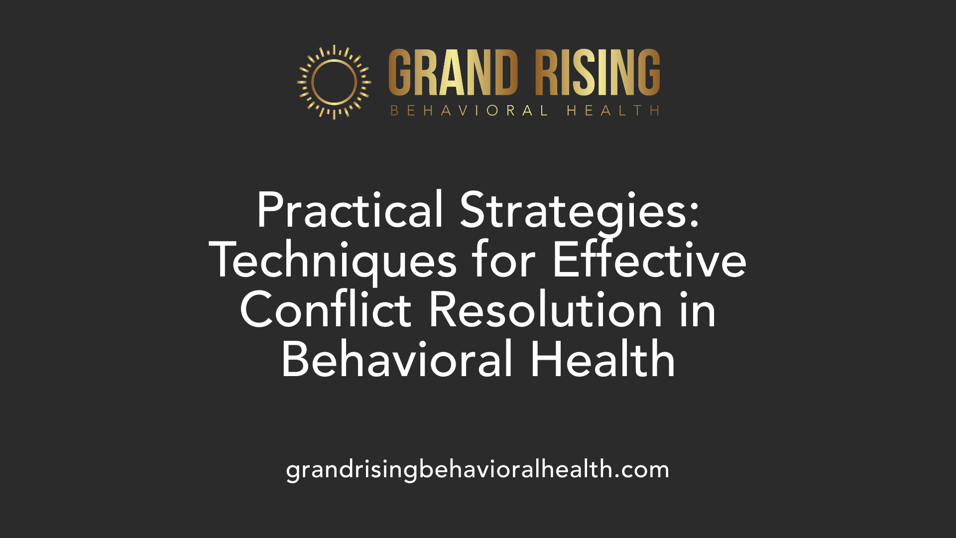 Practical Strategies: Techniques for Effective Conflict Resolution in Behavioral Health