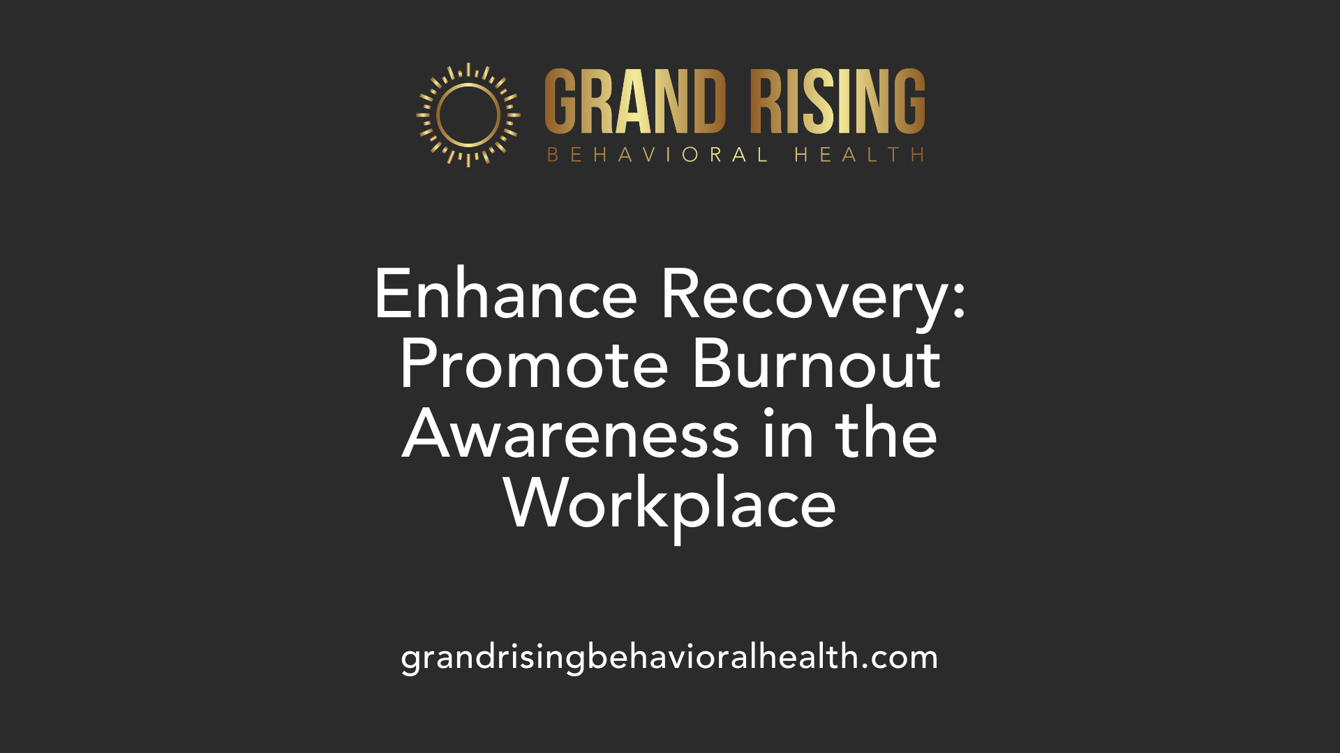 Enhance Recovery: Promote Burnout Awareness in the Workplace