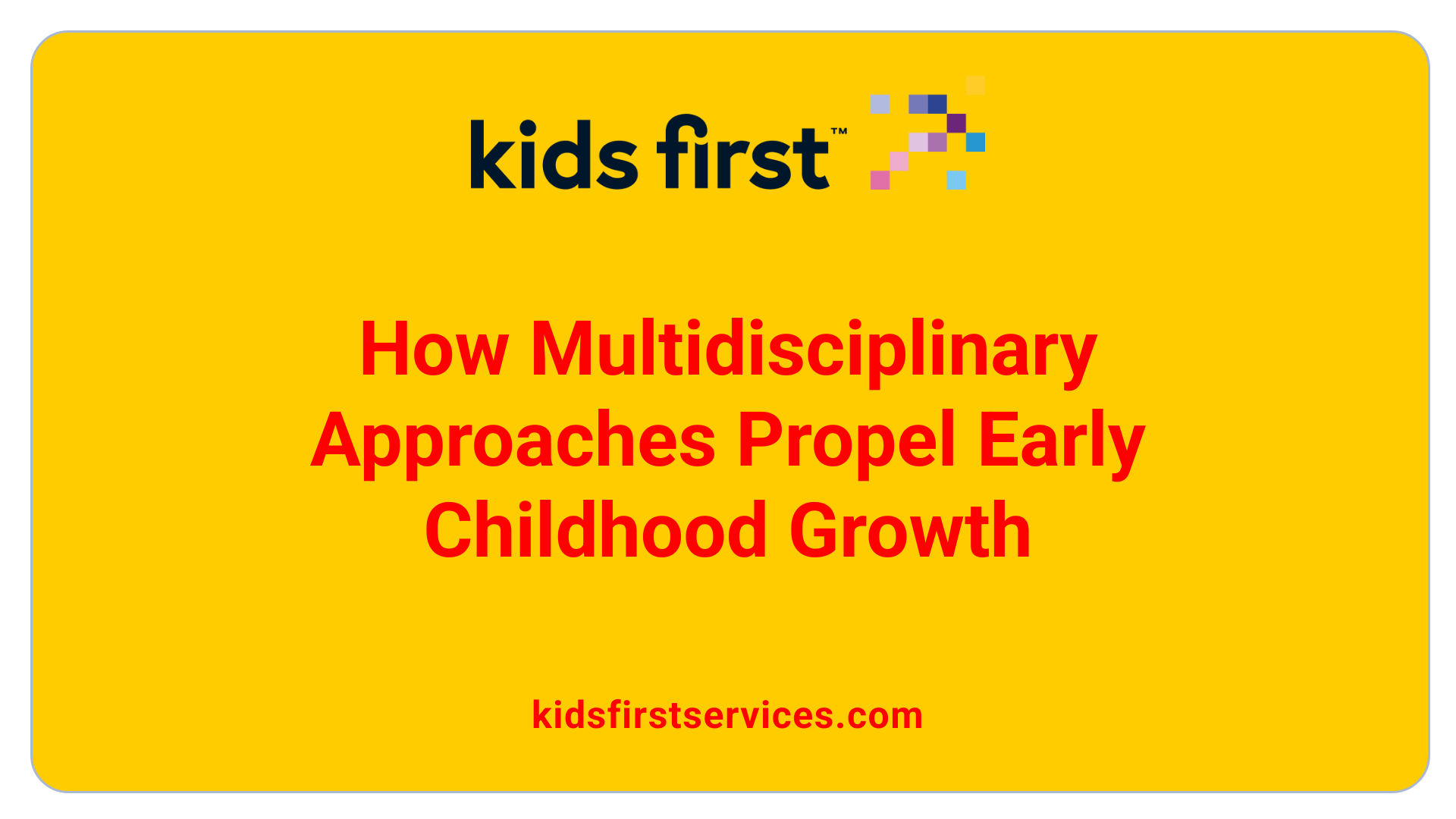 The Importance of a Multidisciplinary Approach to Pediatric Therapy - Kids  First