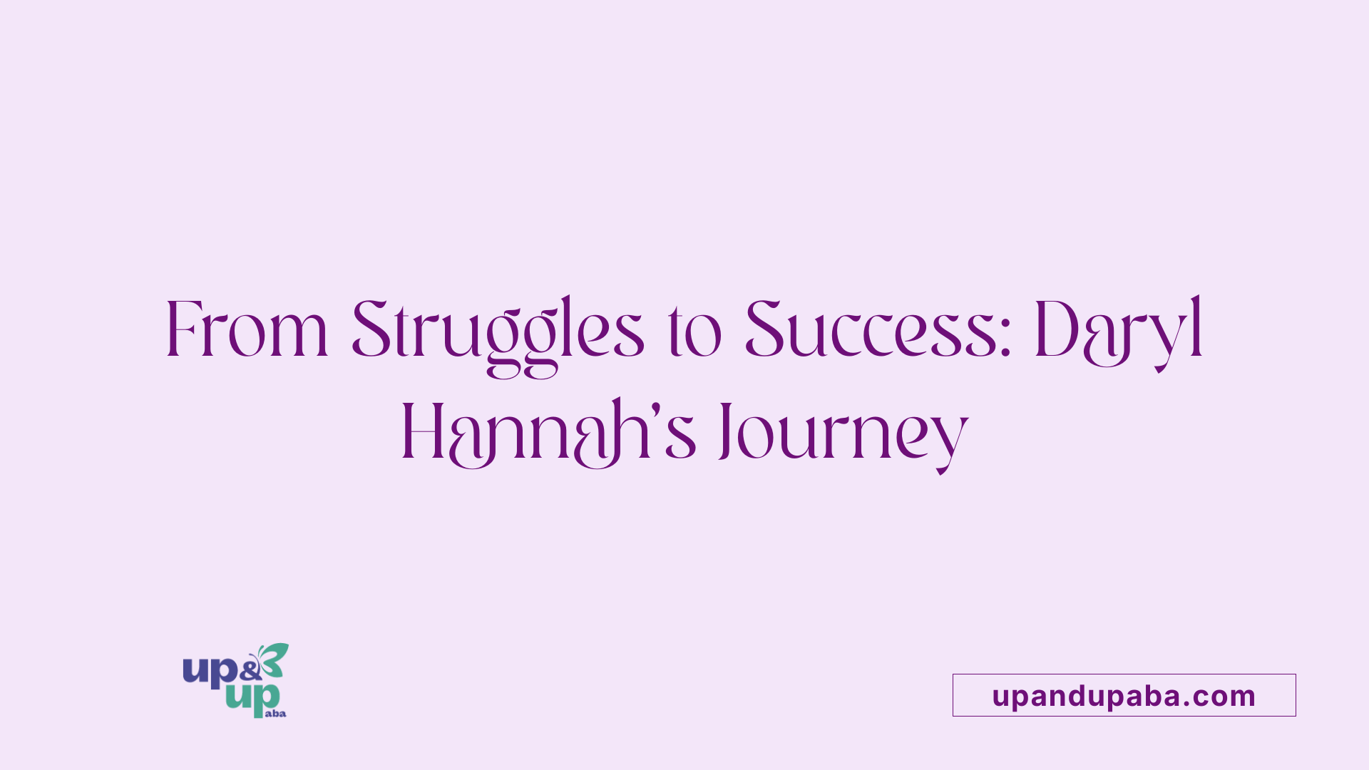 From Struggles to Success: Daryl Hannah's Journey