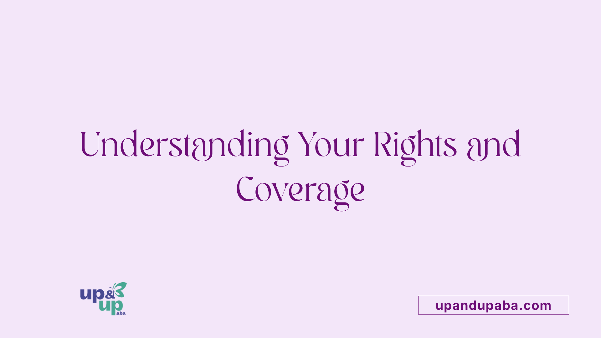 Understanding Your Rights and Coverage