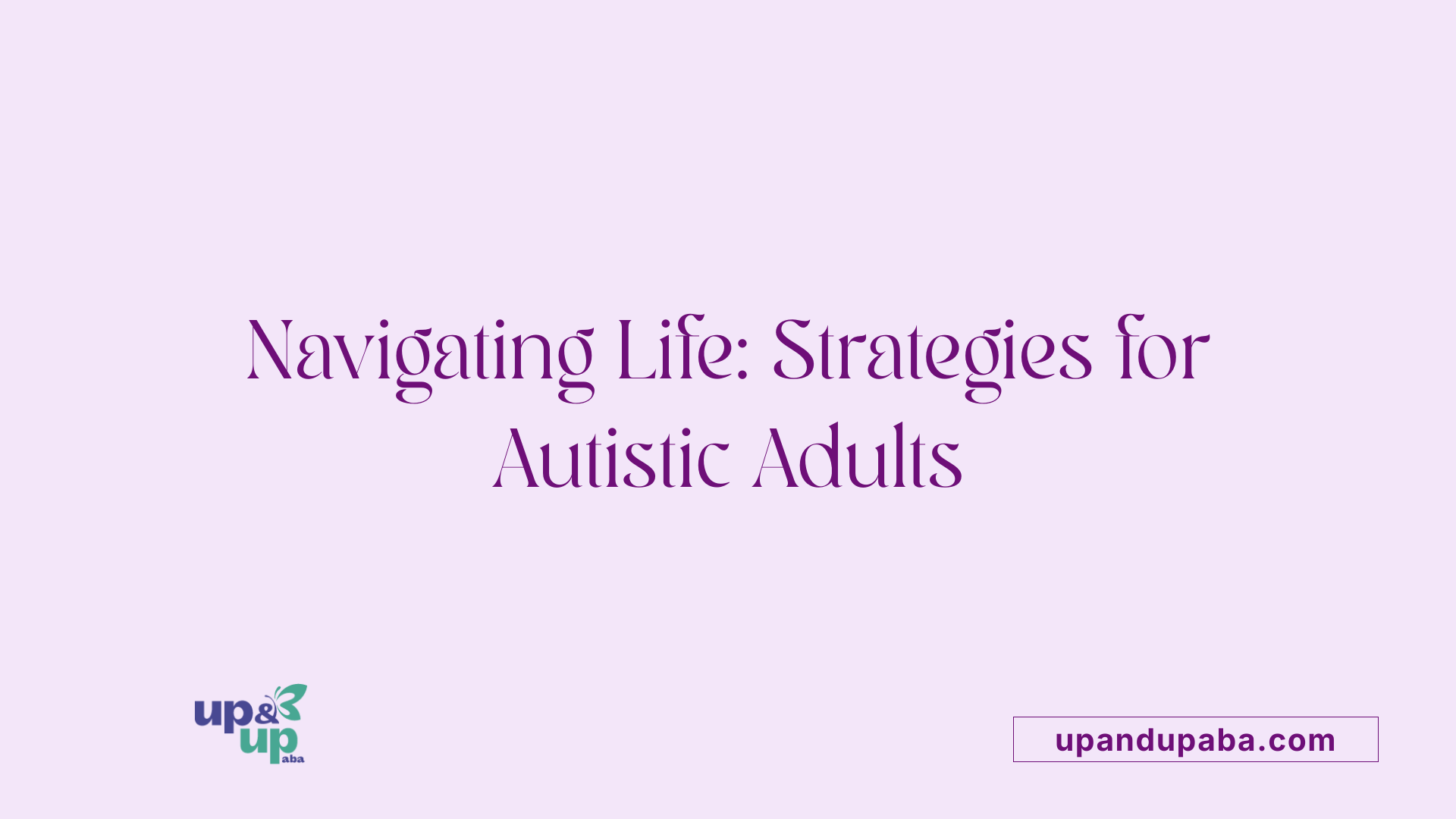 Navigating Life: Strategies for Autistic Adults