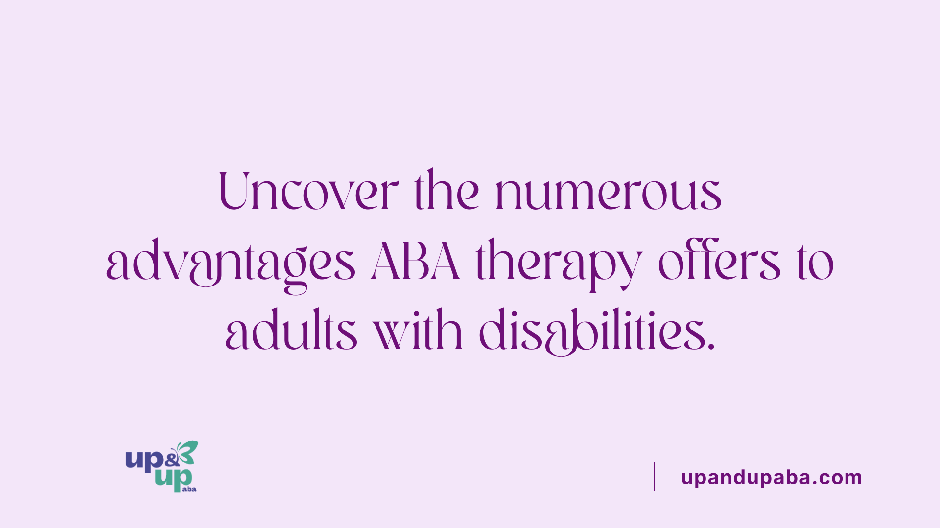 Uncover the numerous advantages ABA therapy offers to adults with disabilities.