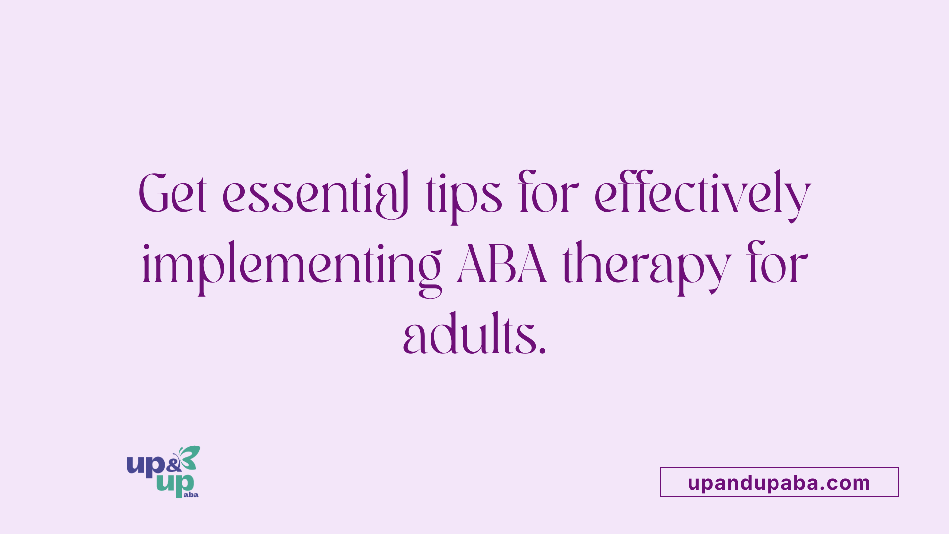 Get essential tips for effectively implementing ABA therapy for adults.
