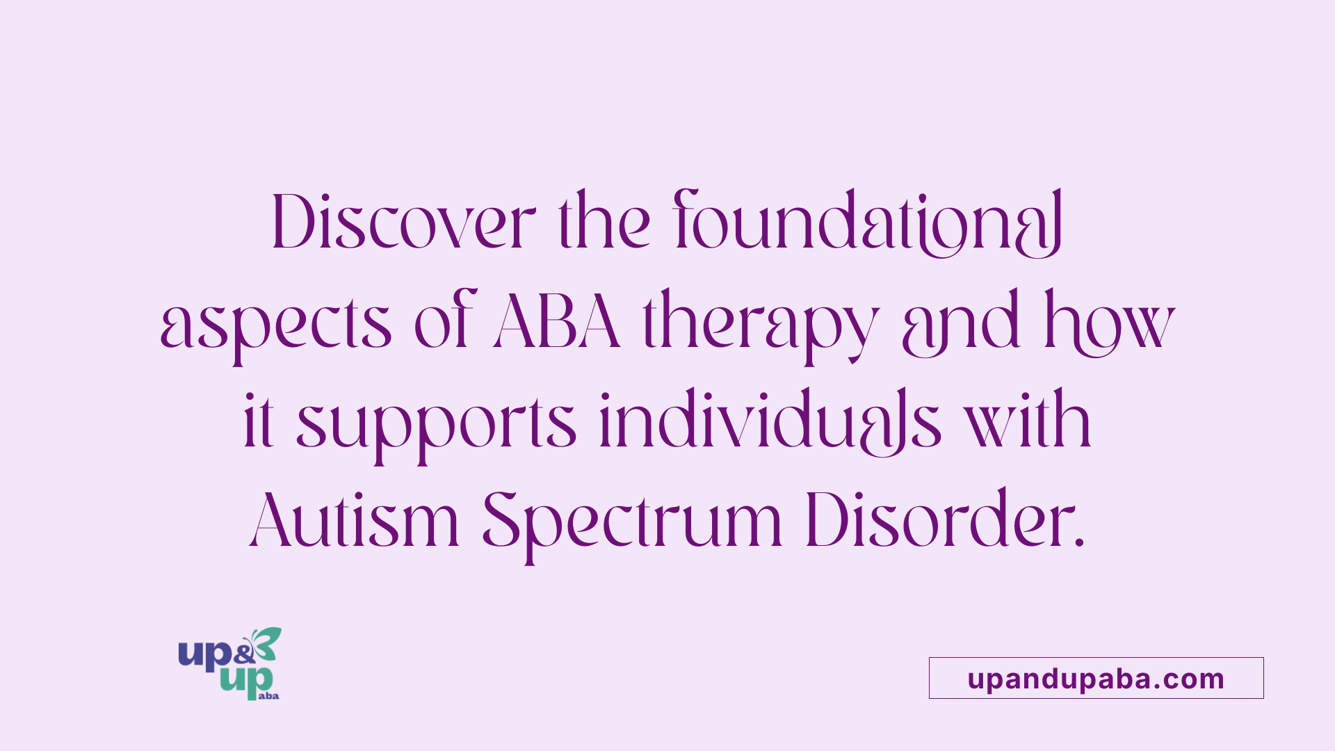 Discover the foundational aspects of ABA therapy and how it supports individuals with Autism Spectrum Disorder.