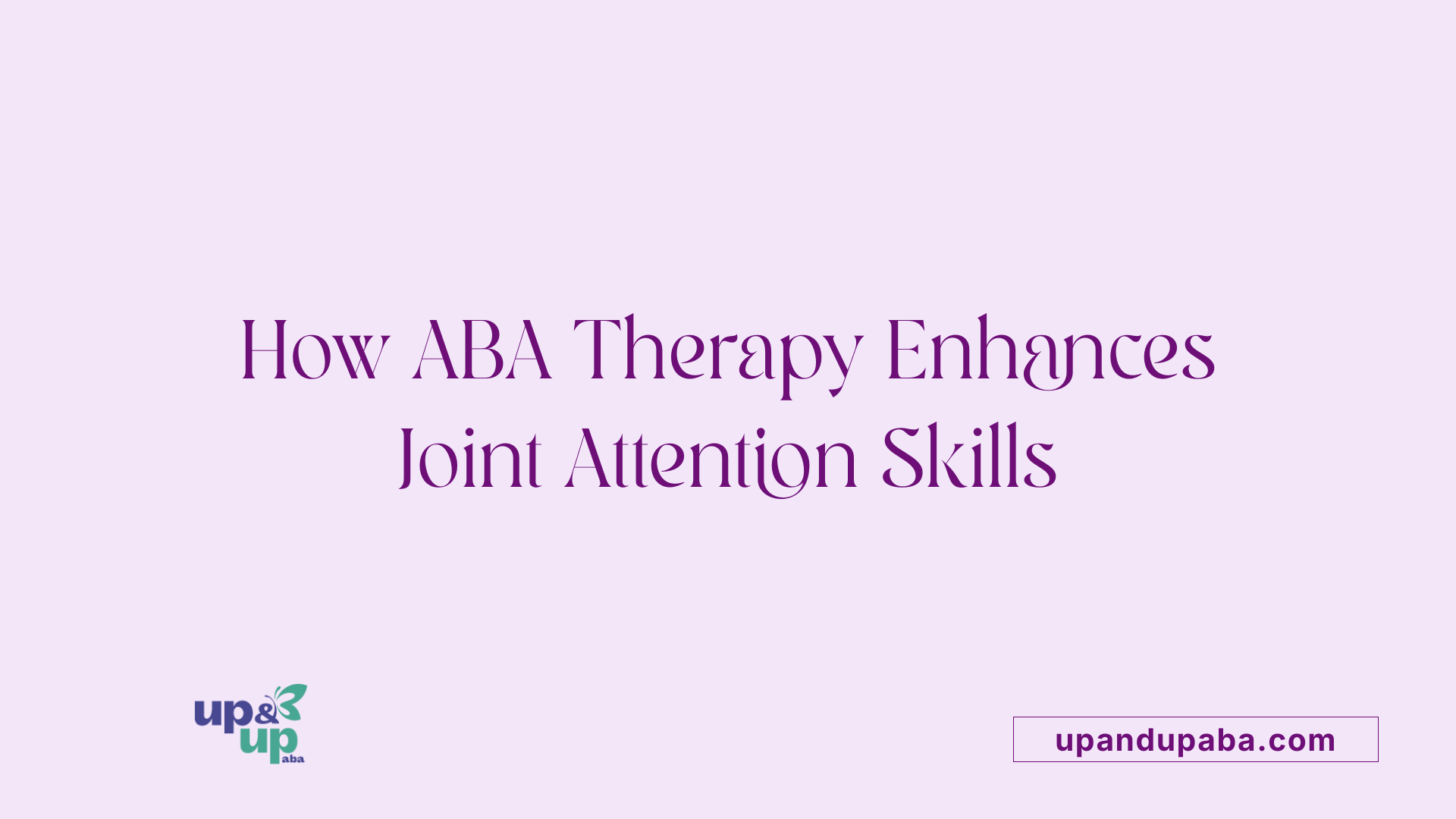 How ABA Therapy Enhances Joint Attention Skills
