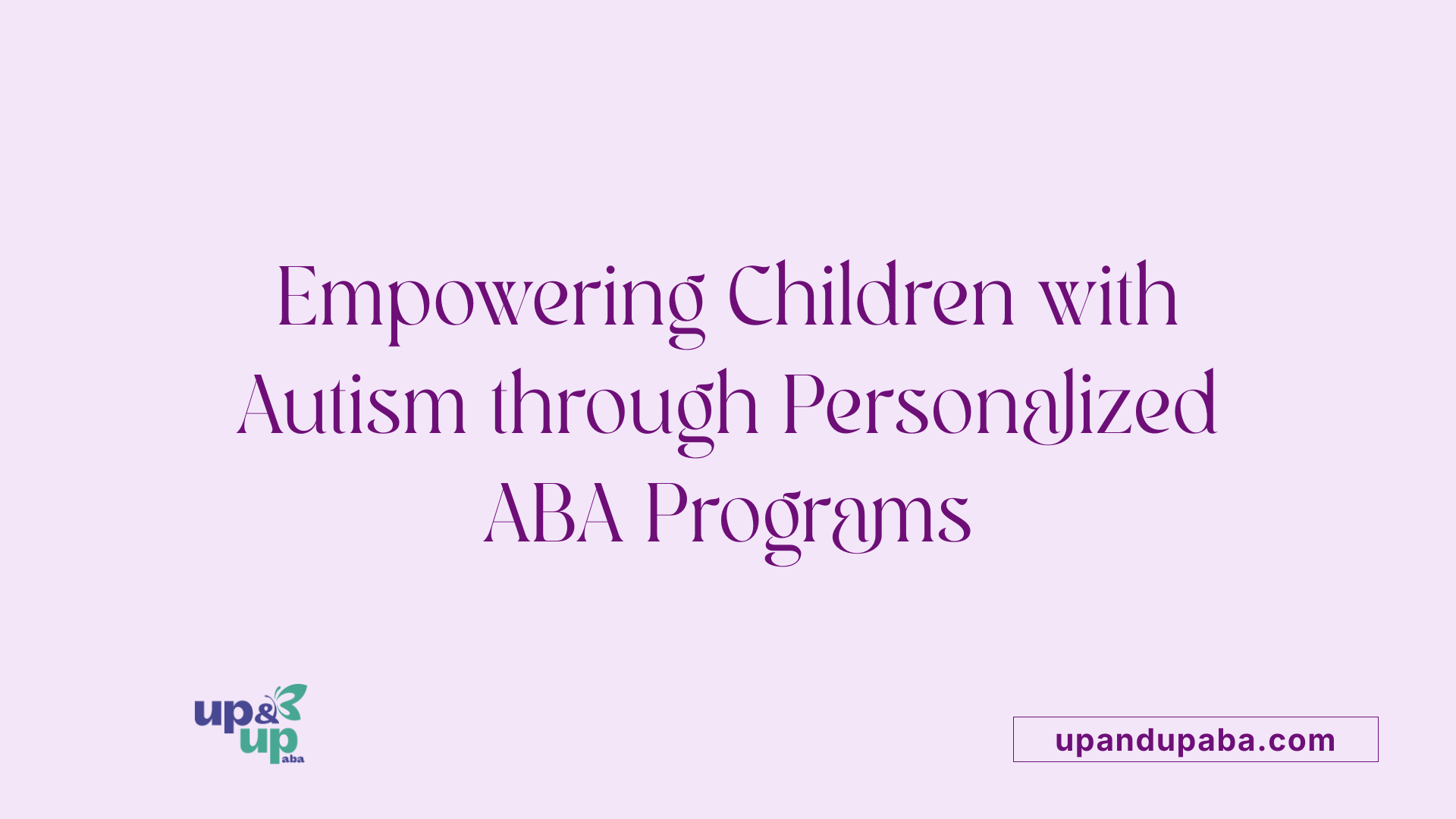 Empowering Children with Autism through Personalized ABA Programs