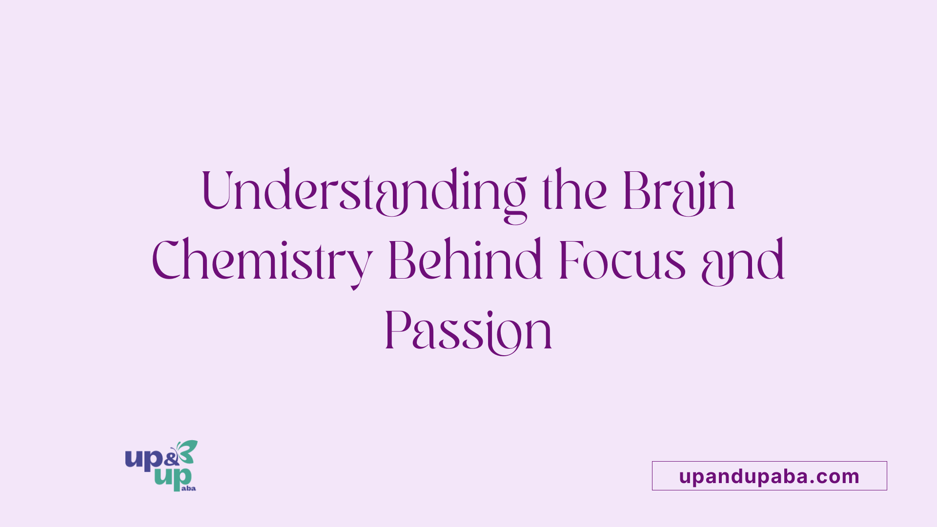 Understanding the Brain Chemistry Behind Focus and Passion