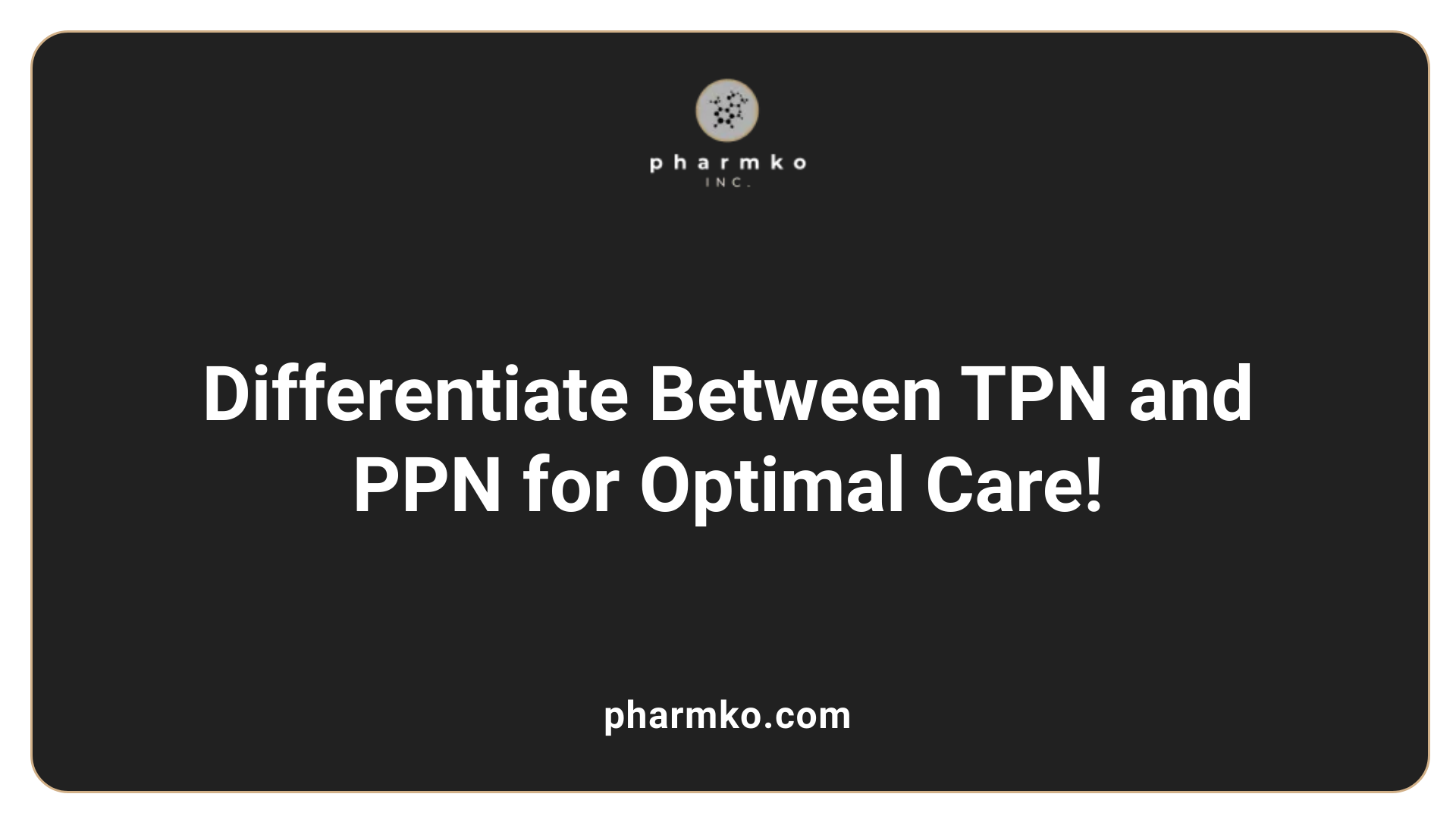 Differentiate Between TPN and PPN for Optimal Care!