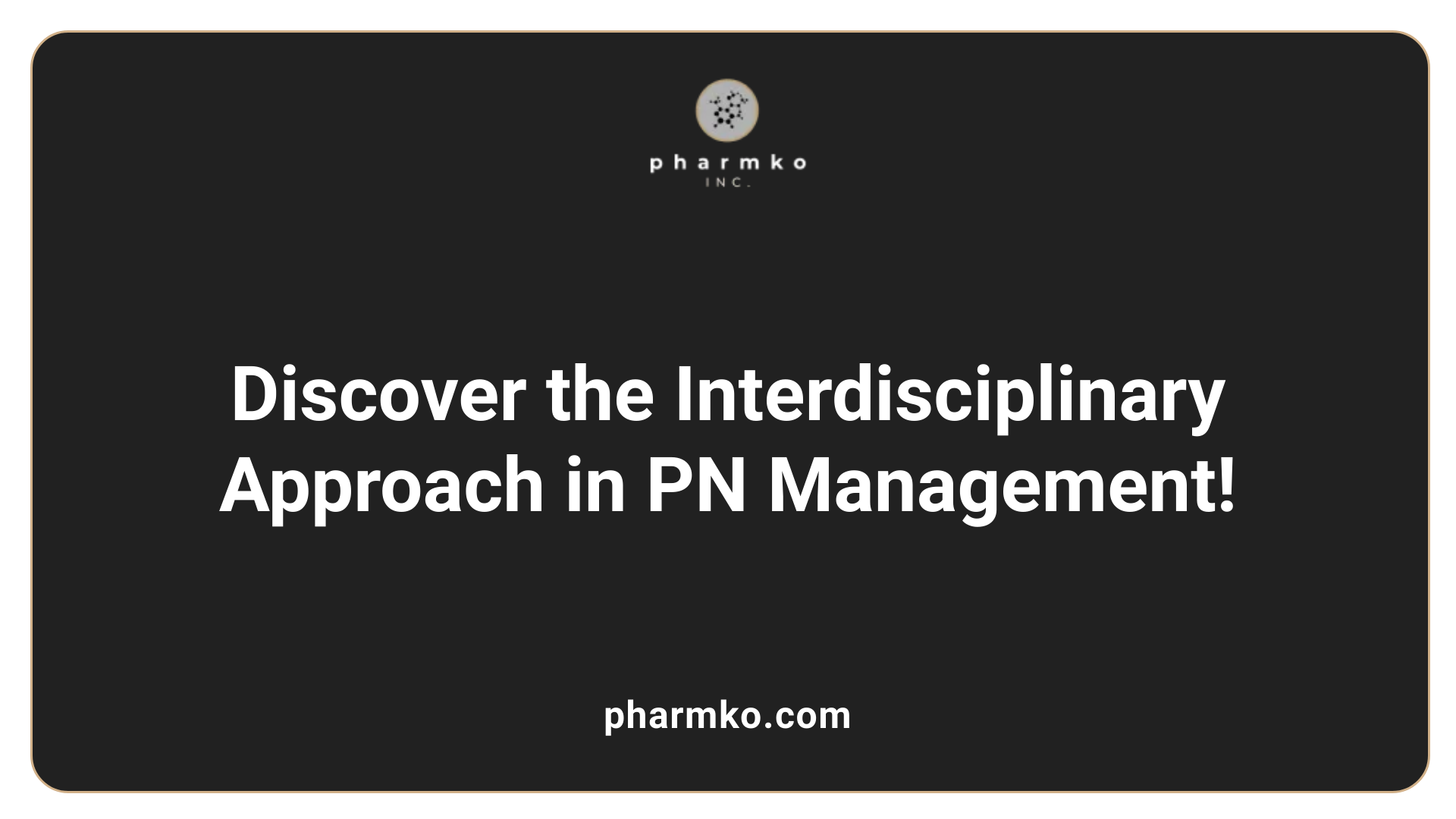 Discover the Interdisciplinary Approach in PN Management!