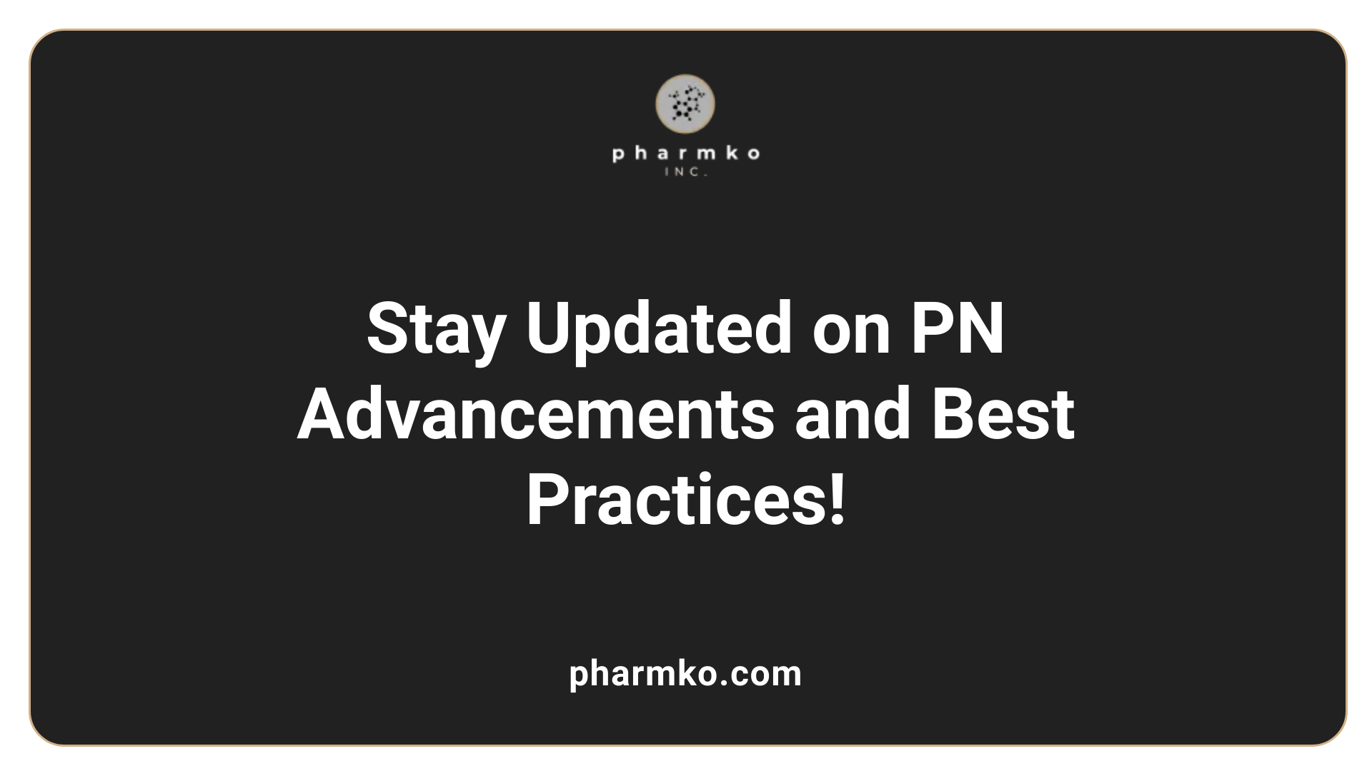 Stay Updated on PN Advancements and Best Practices!