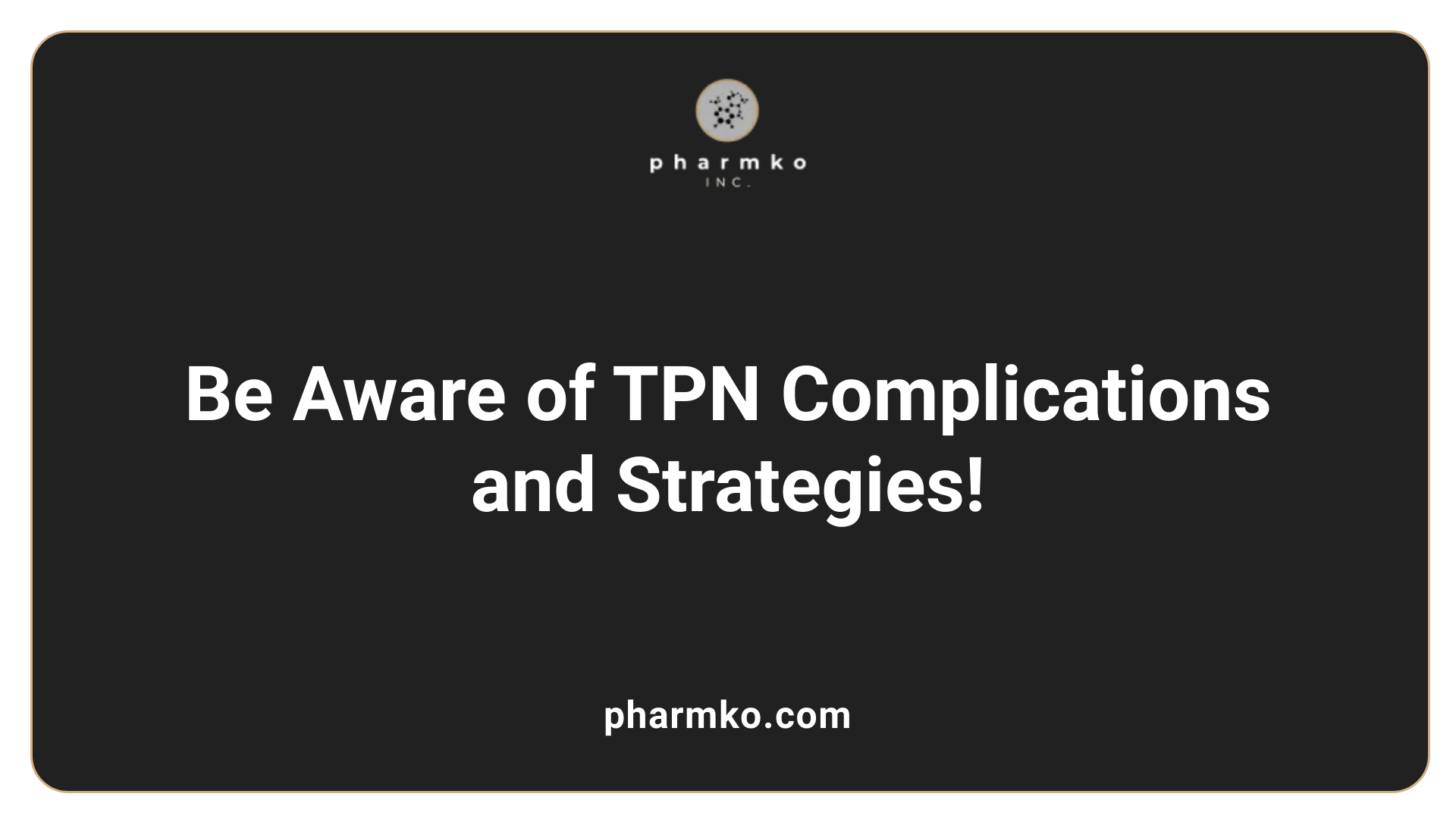 Be Aware of TPN Complications and Strategies!