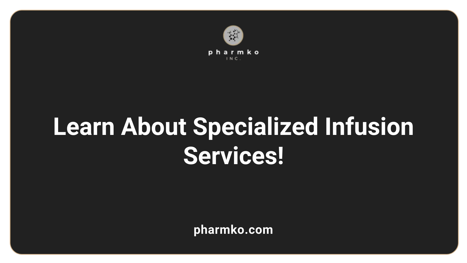 Learn About Specialized Infusion Services!