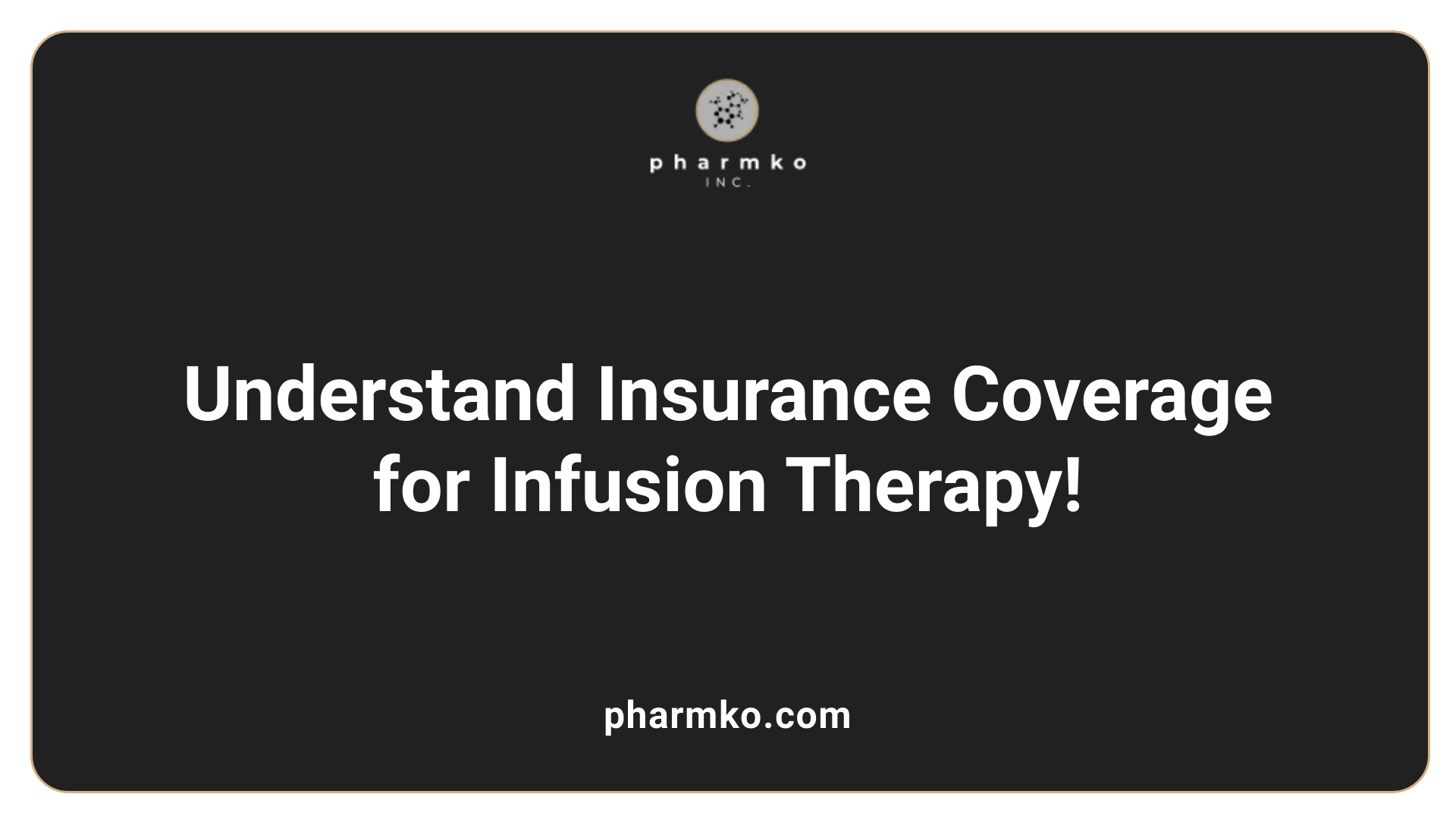 Understand Insurance Coverage for Infusion Therapy!
