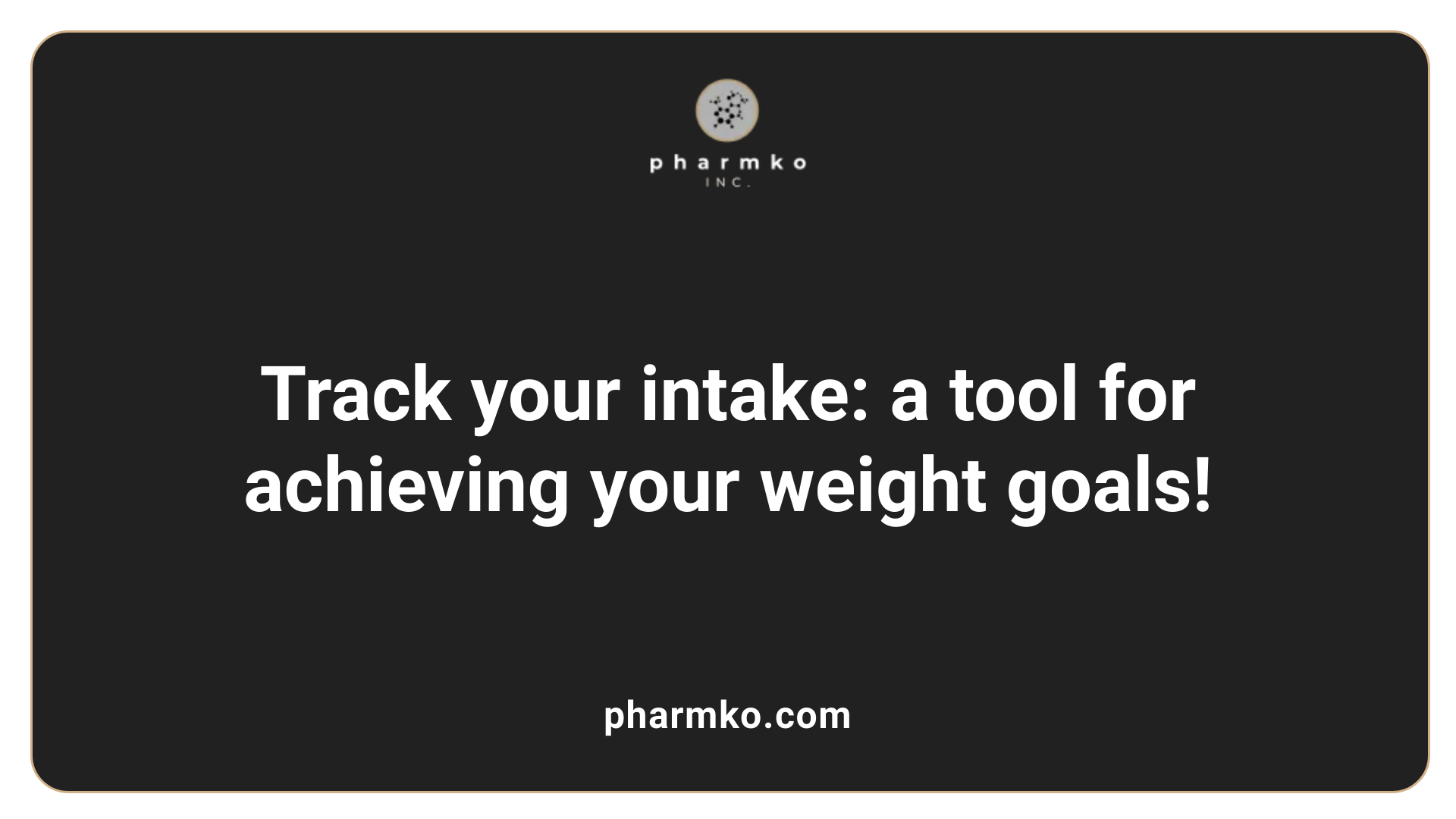 Track your intake: a tool for achieving your weight goals!