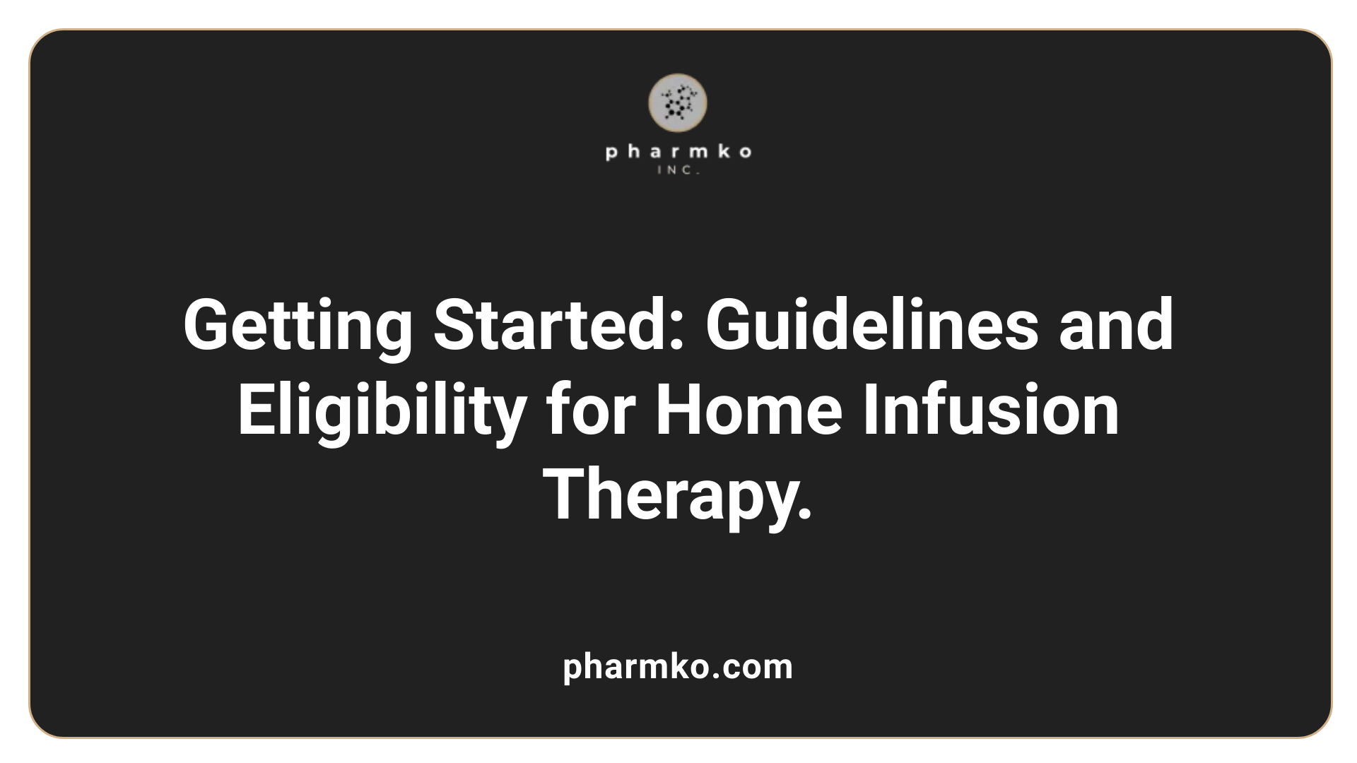 Getting Started: Guidelines and Eligibility for Home Infusion Therapy.