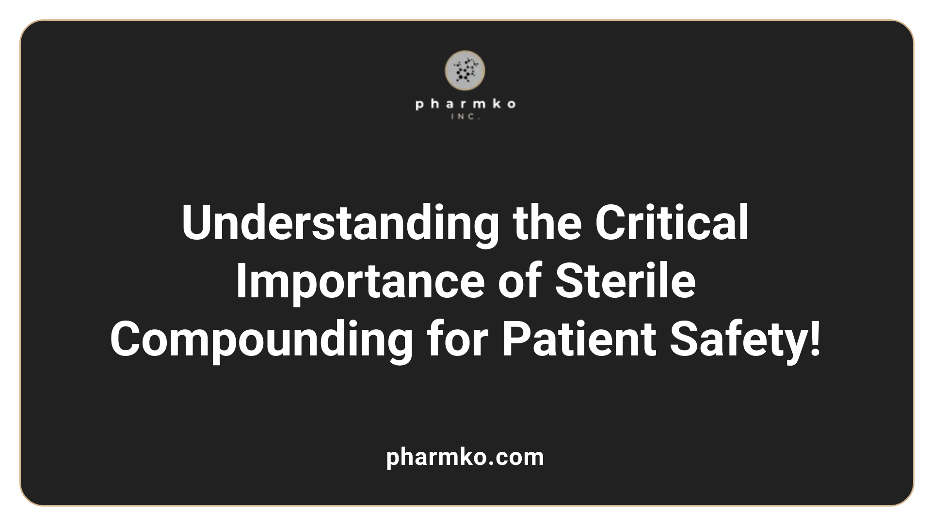 Understanding the Critical Importance of Sterile Compounding for Patient Safety!