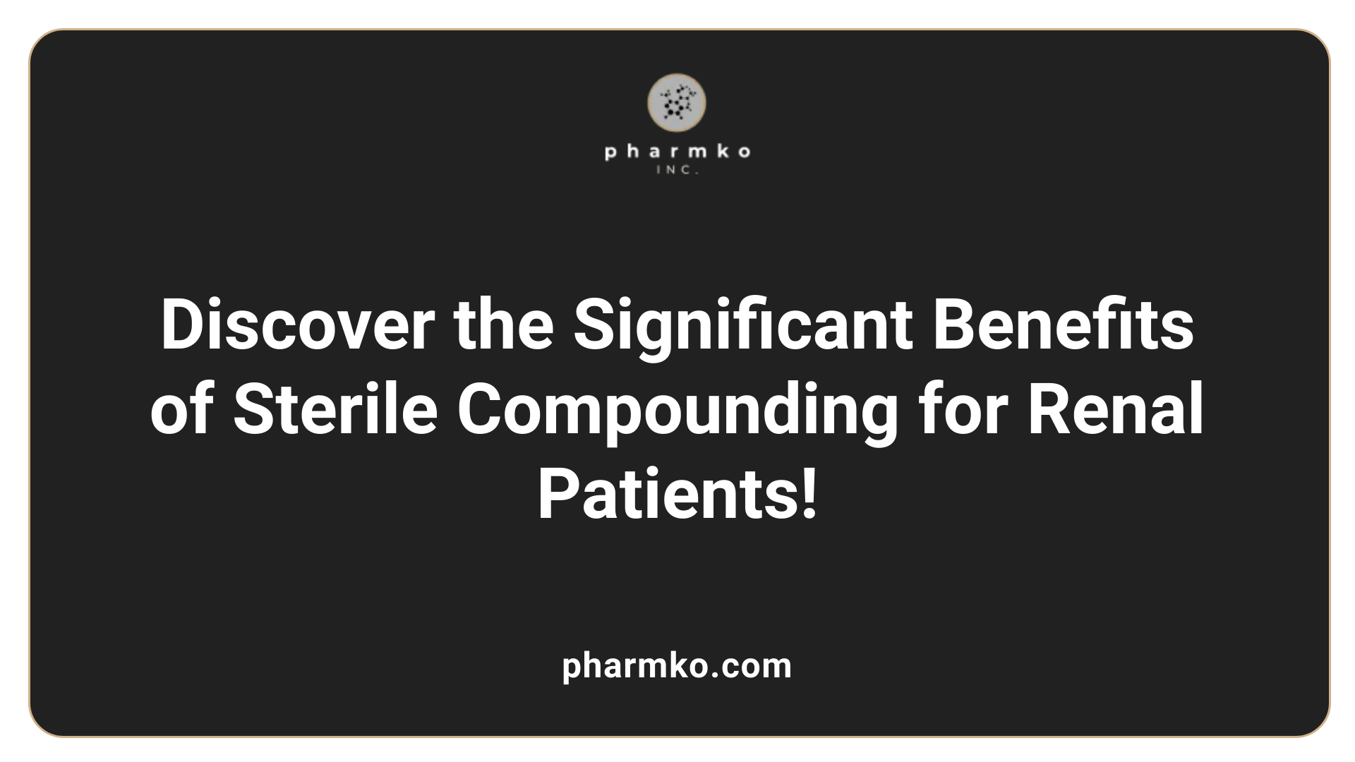 Discover the Significant Benefits of Sterile Compounding for Renal Patients!