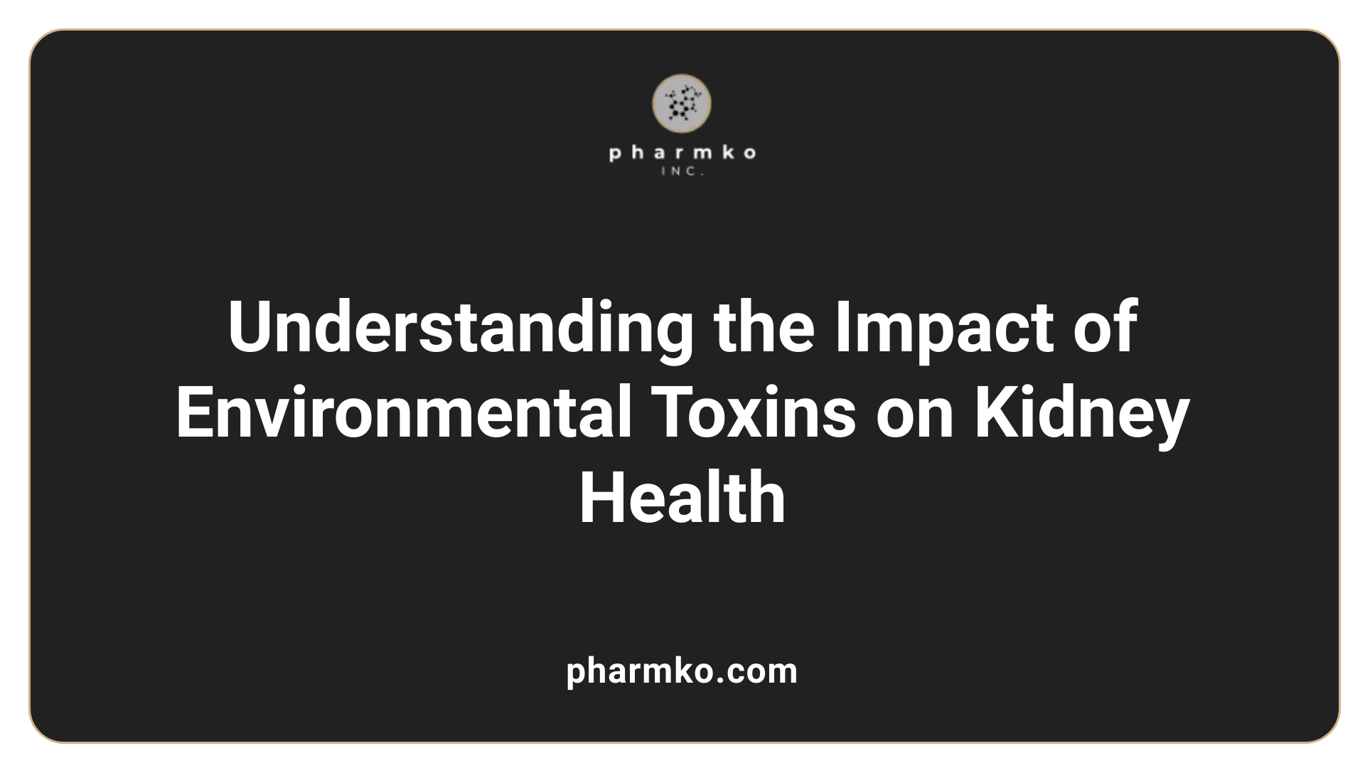 Understanding the Impact of Environmental Toxins on Kidney Health