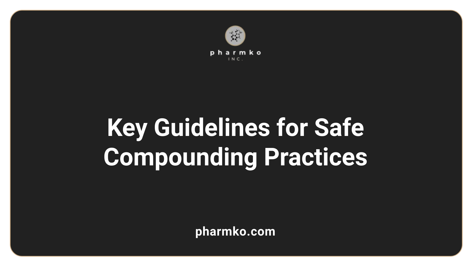 Key Guidelines for Safe Compounding Practices