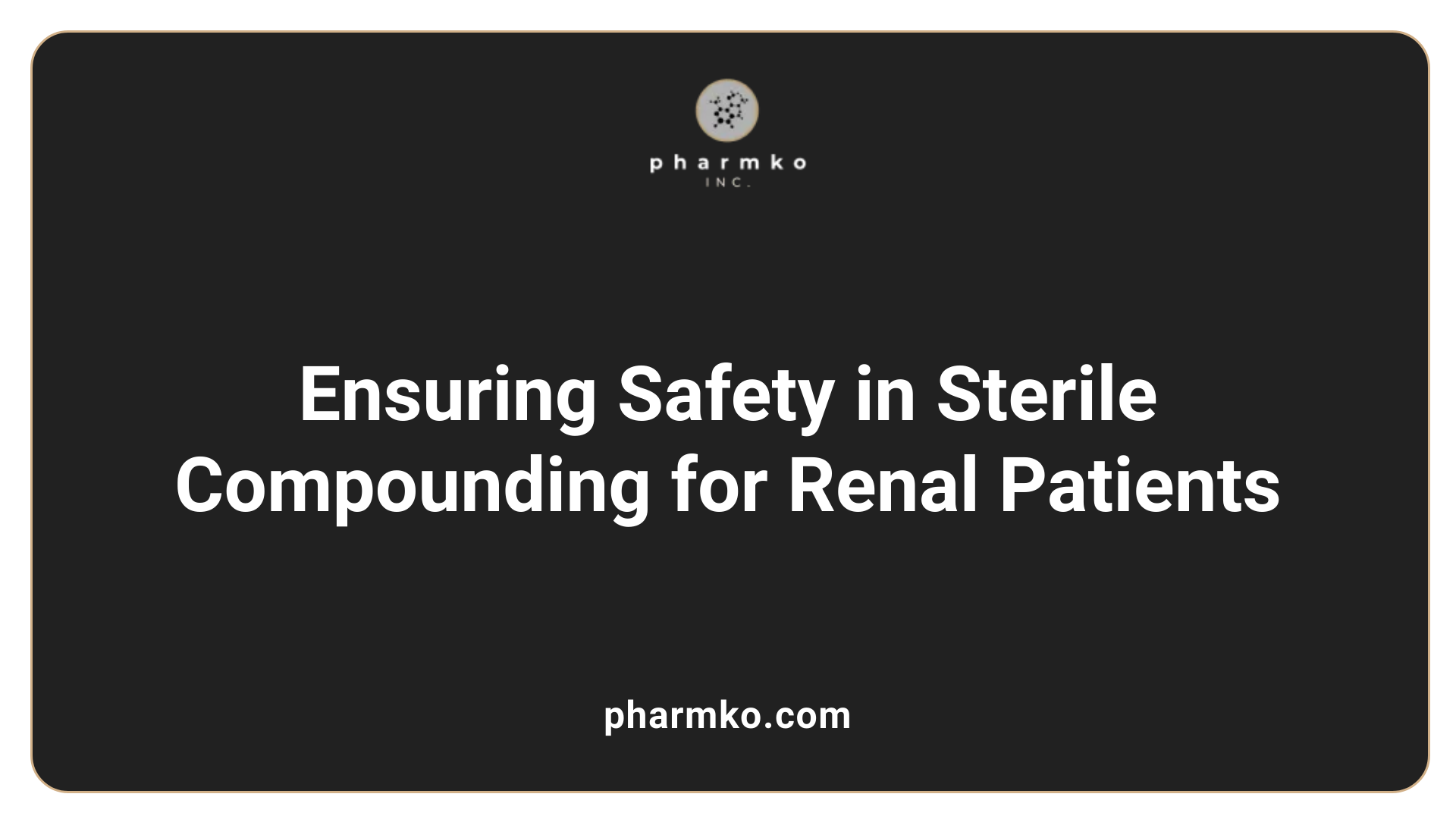 Ensuring Safety in Sterile Compounding for Renal Patients