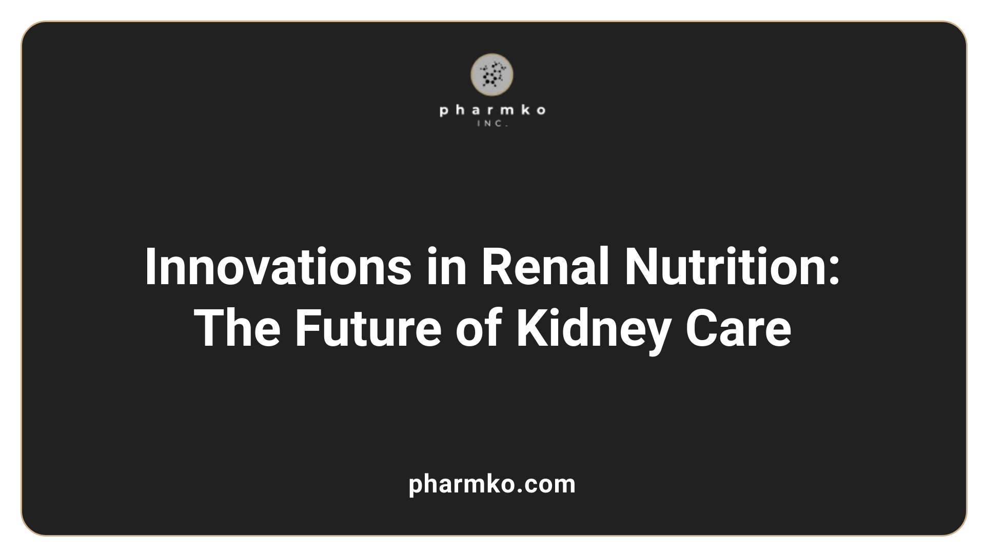 Innovations in Renal Nutrition: The Future of Kidney Care