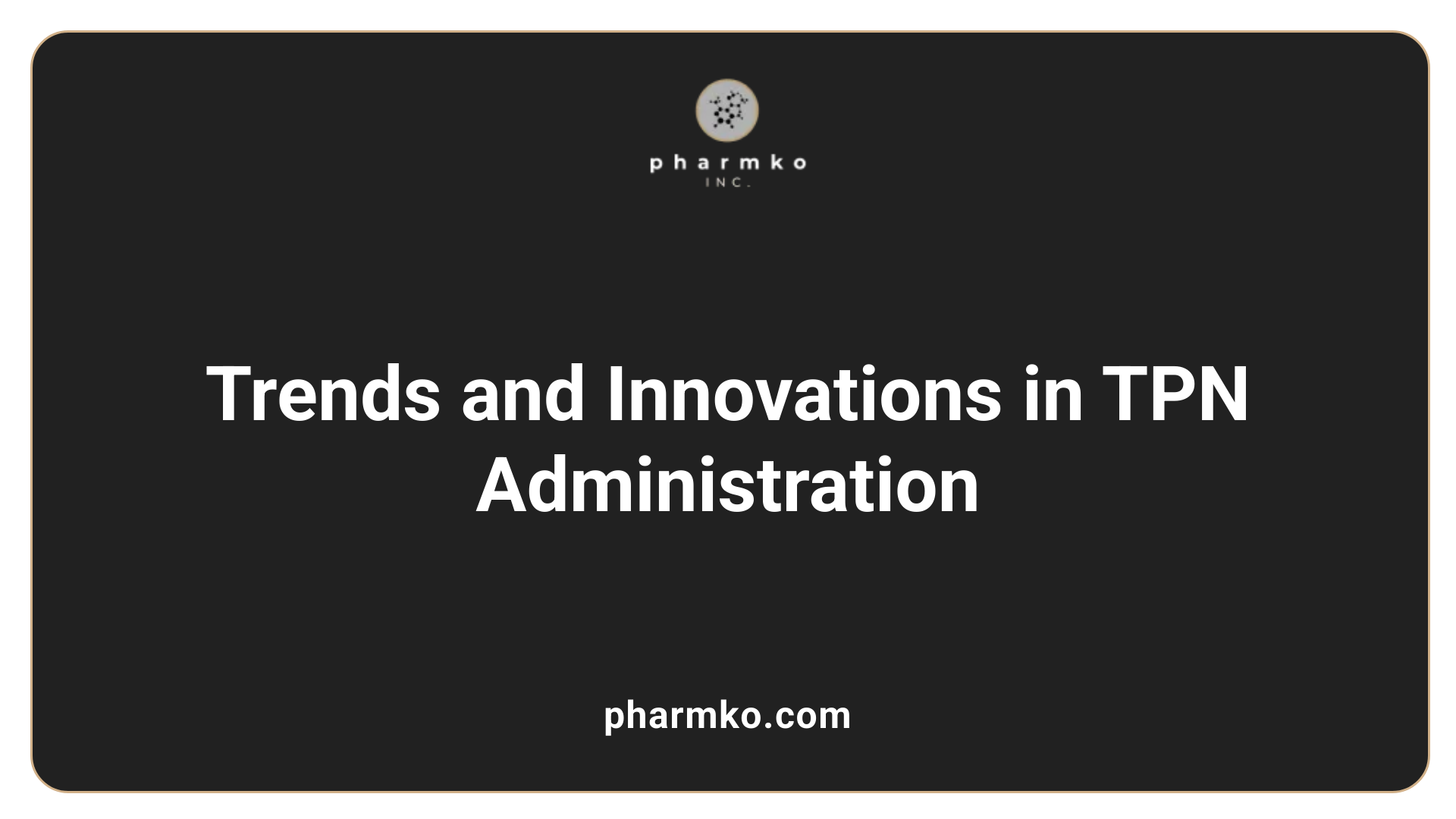 Trends and Innovations in TPN Administration