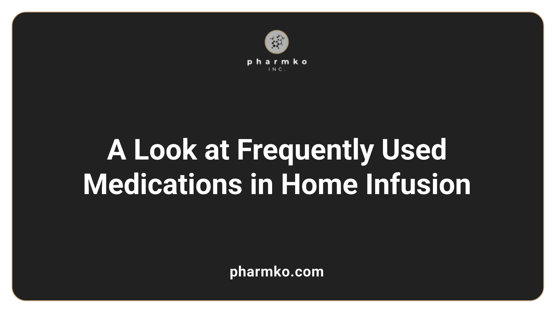 A Look at Frequently Used Medications in Home Infusion