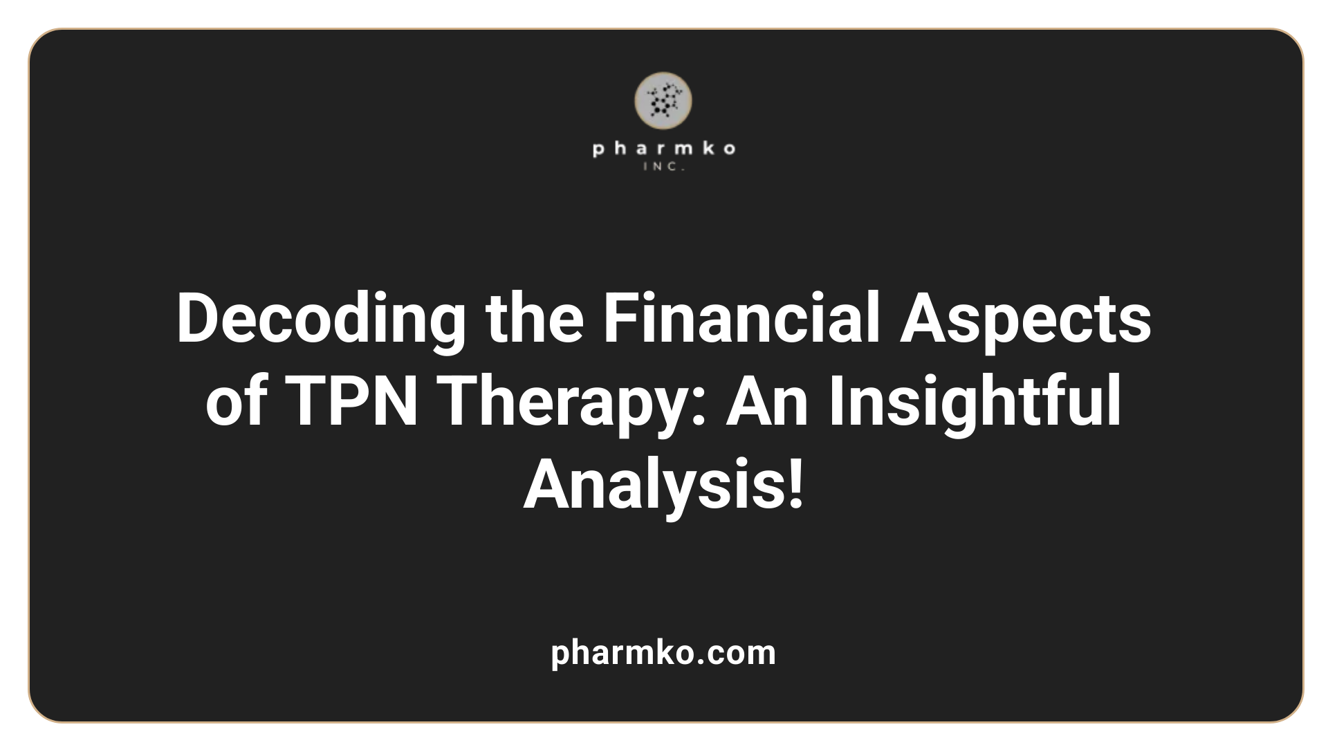 Decoding the Financial Aspects of TPN Therapy: An Insightful Analysis!