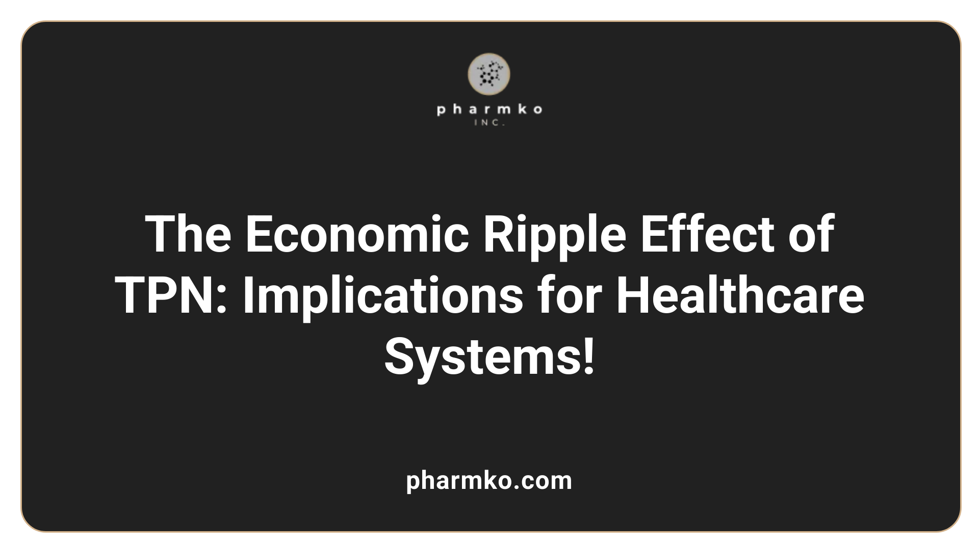 The Economic Ripple Effect of TPN: Implications for Healthcare Systems!