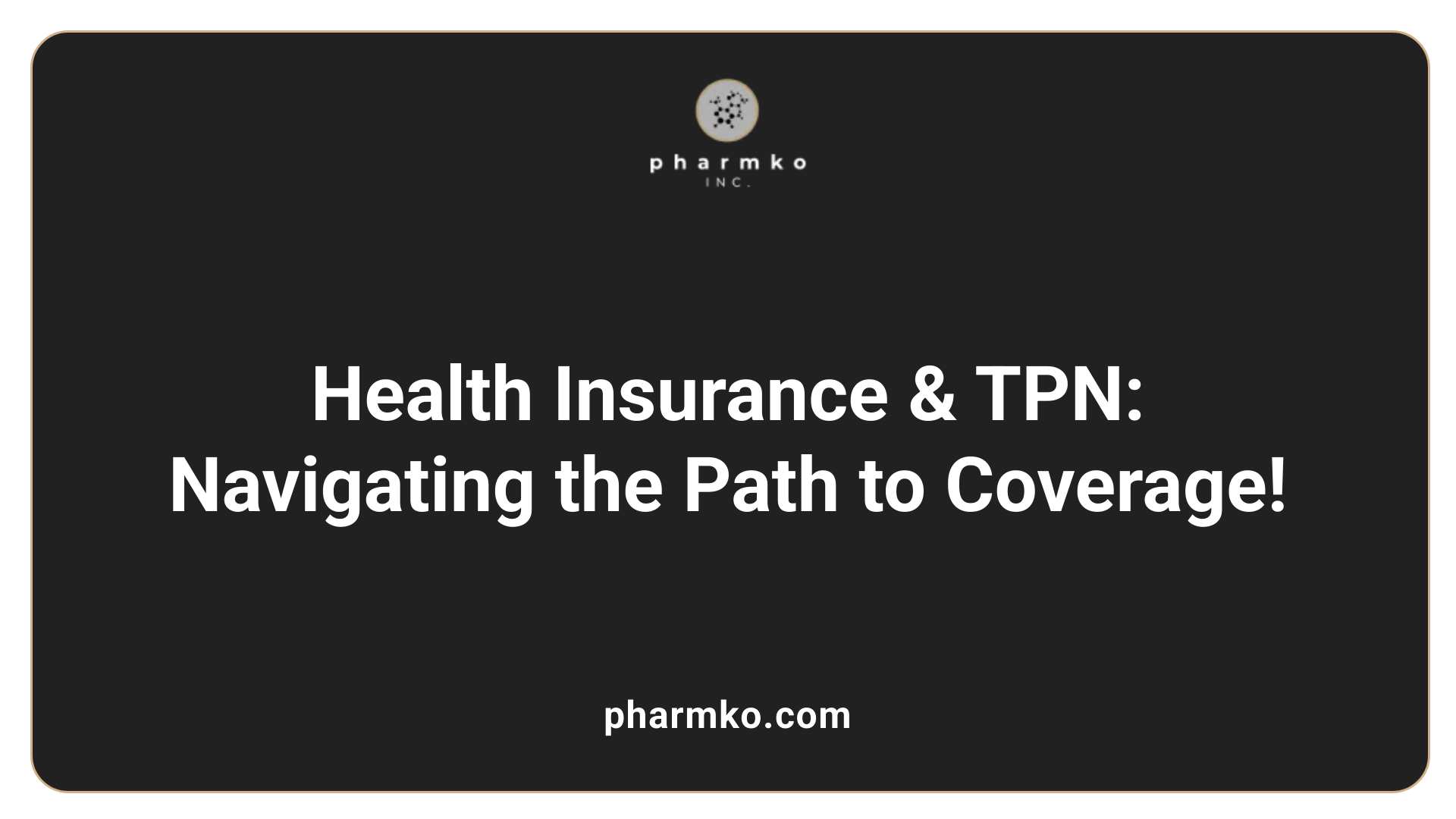 Health Insurance &amp; TPN: Navigating the Path to Coverage!