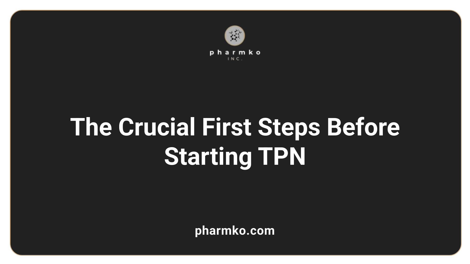 The Crucial First Steps Before Starting TPN