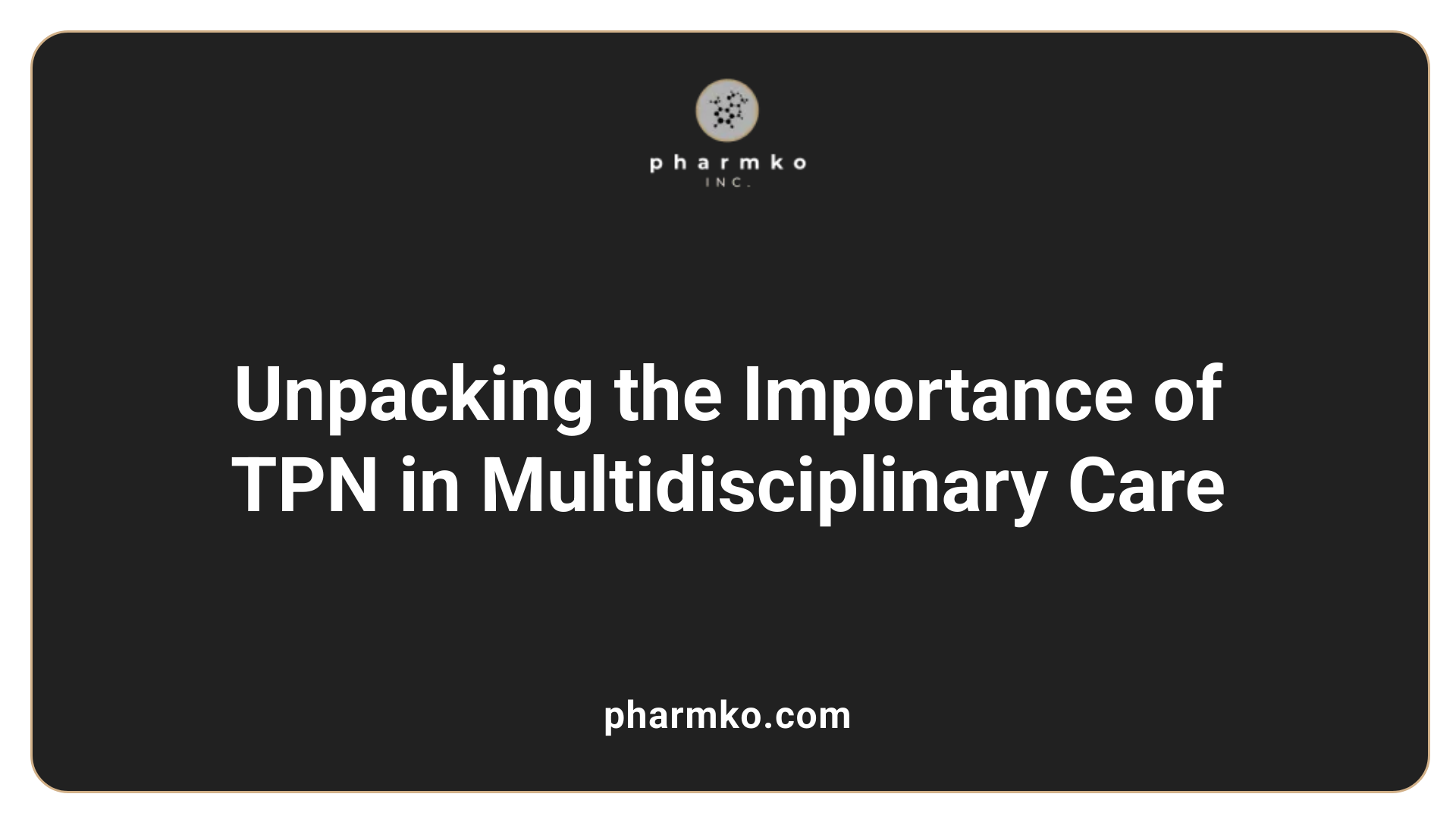 Unpacking the Importance of TPN in Multidisciplinary Care
