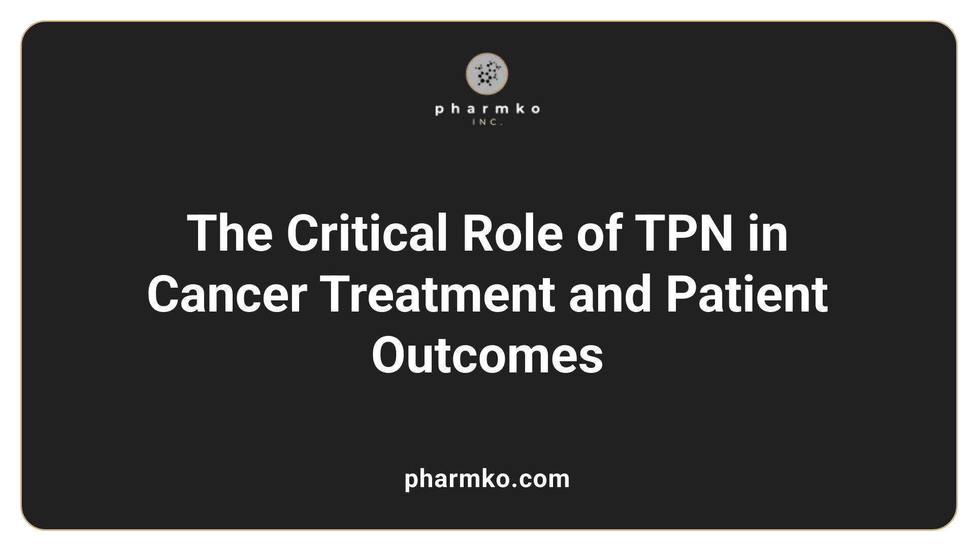 The Critical Role of TPN in Cancer Treatment and Patient Outcomes