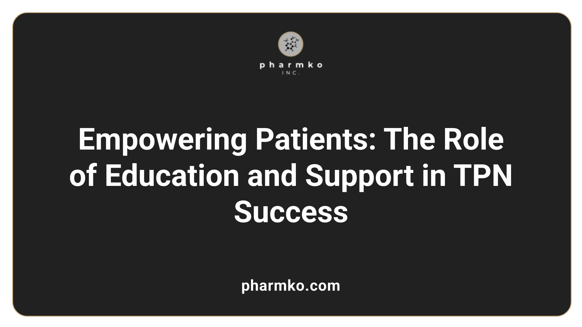 Empowering Patients: The Role of Education and Support in TPN Success