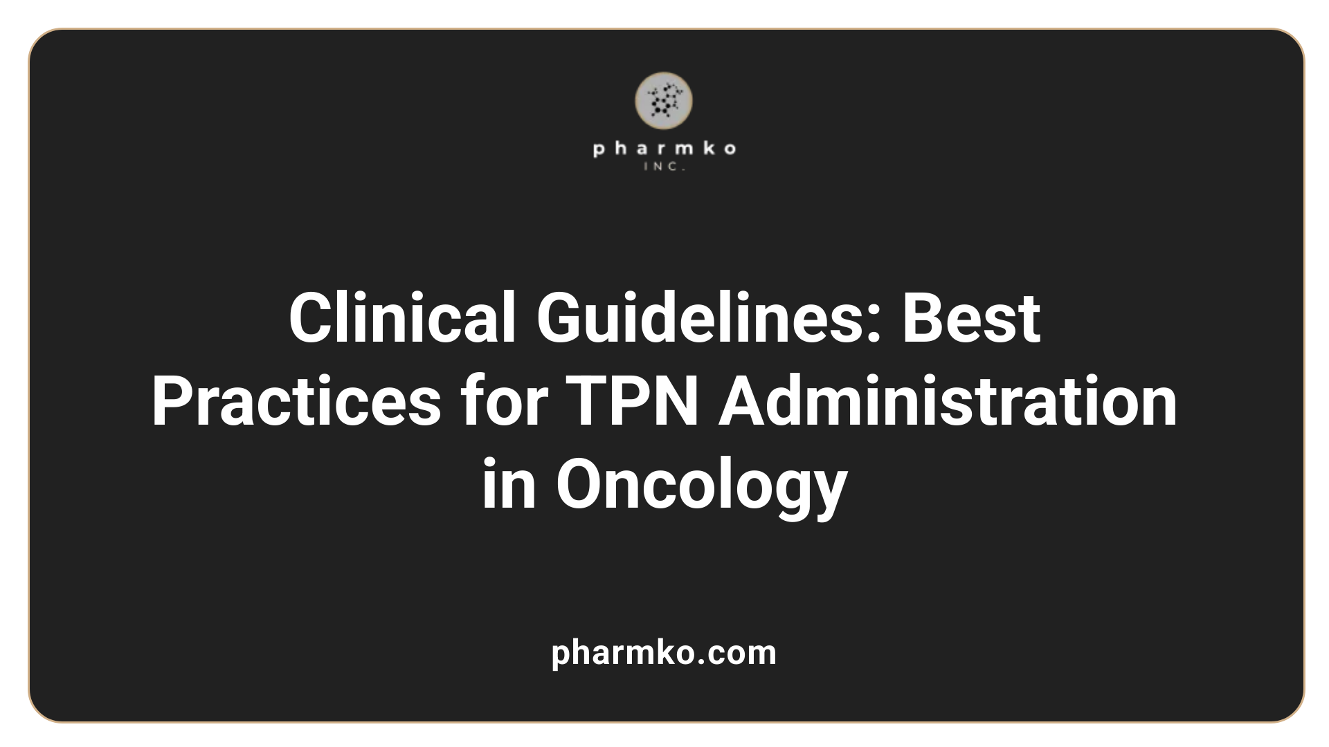 Clinical Guidelines: Best Practices for TPN Administration in Oncology
