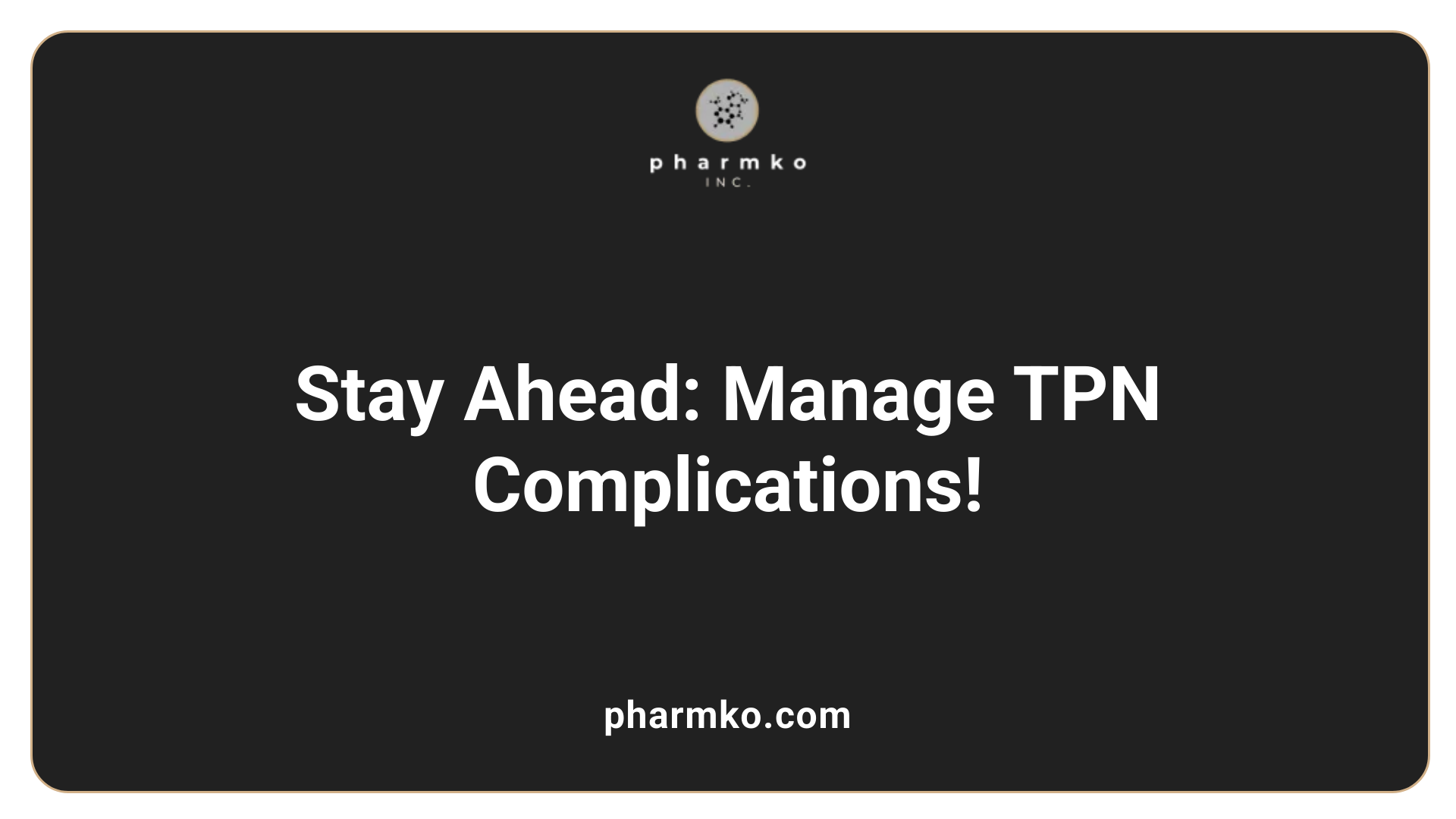 Stay Ahead: Manage TPN Complications!