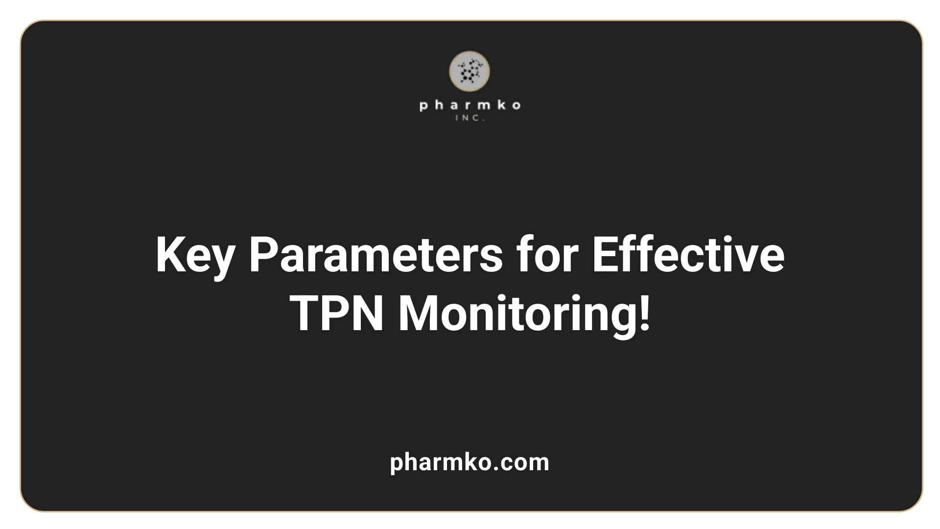 Key Parameters for Effective TPN Monitoring!