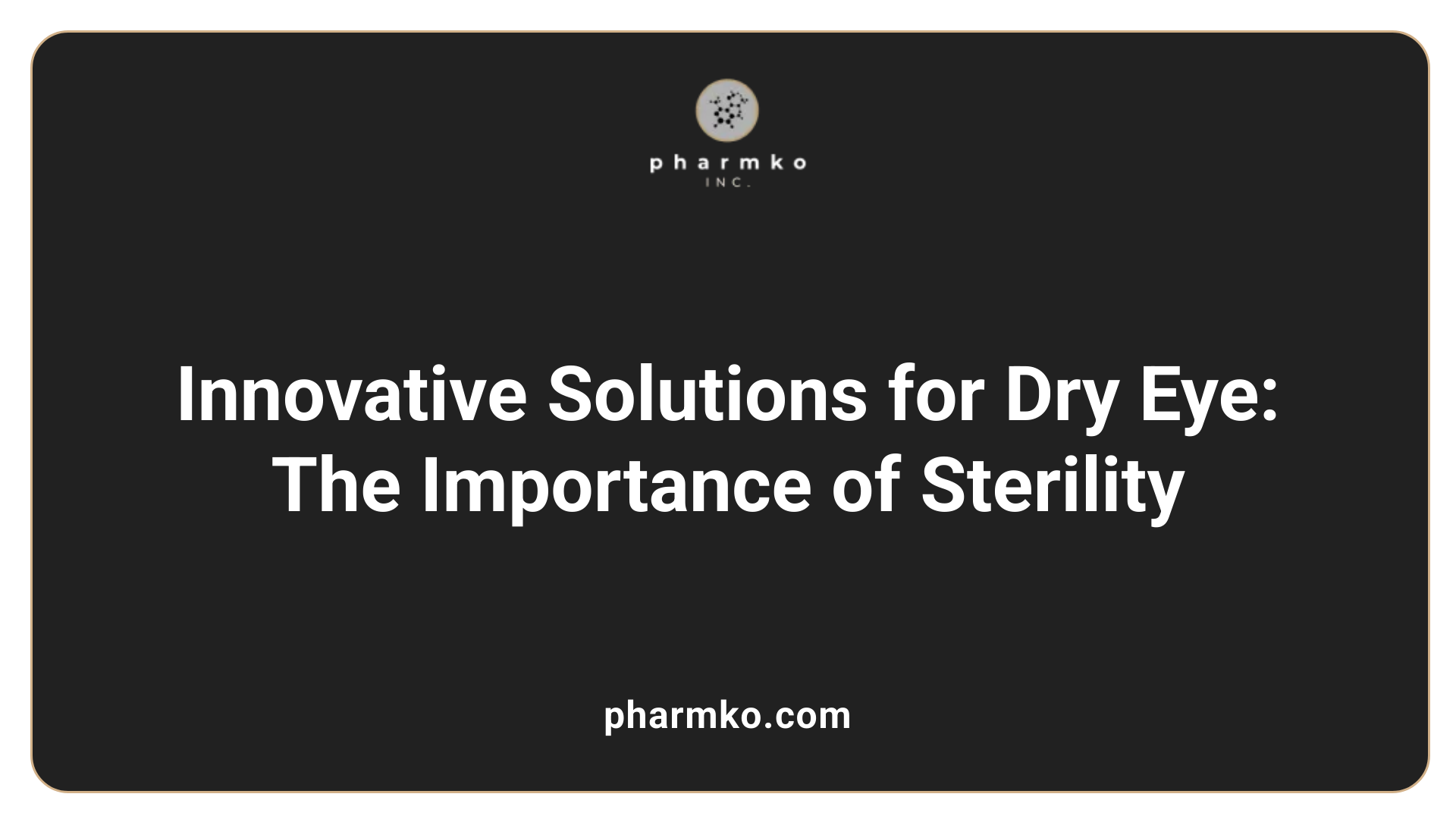 Innovative Solutions for Dry Eye: The Importance of Sterility
