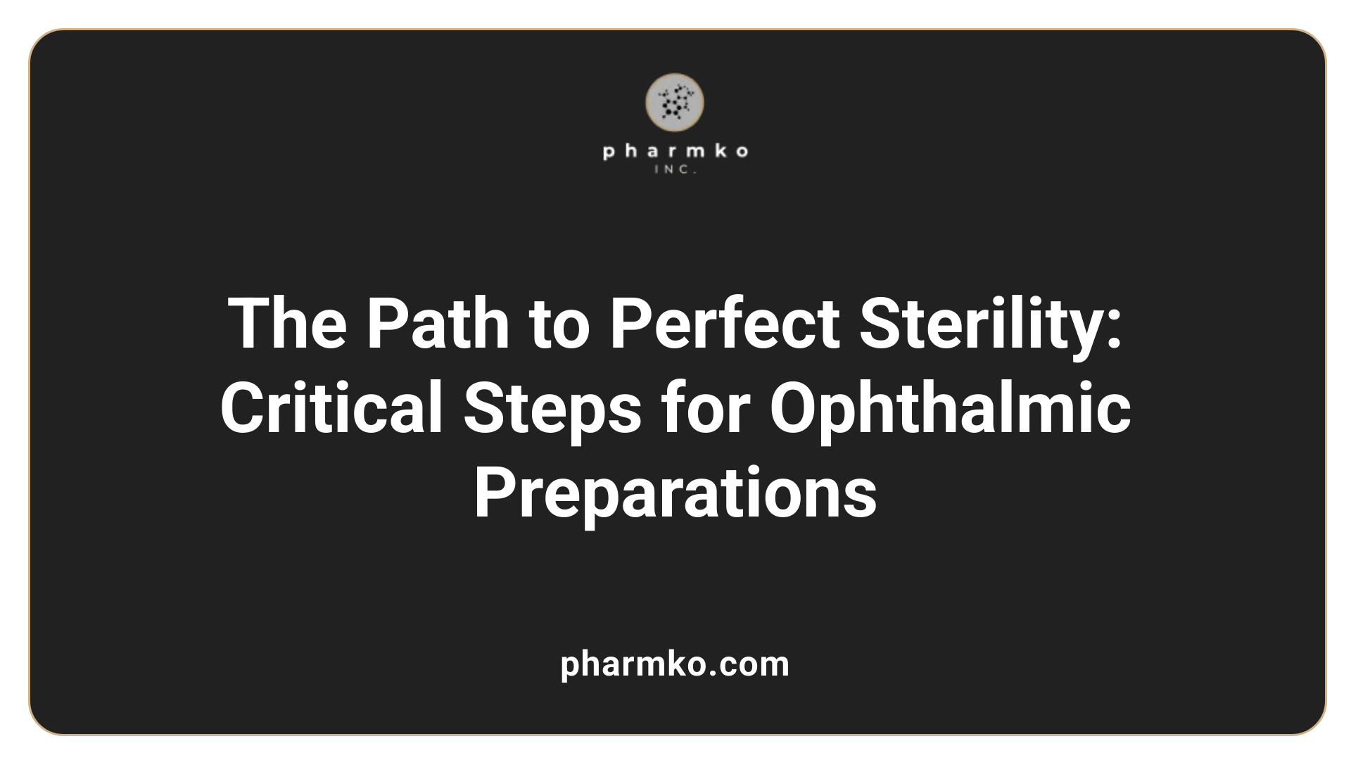 The Path to Perfect Sterility: Critical Steps for Ophthalmic Preparations
