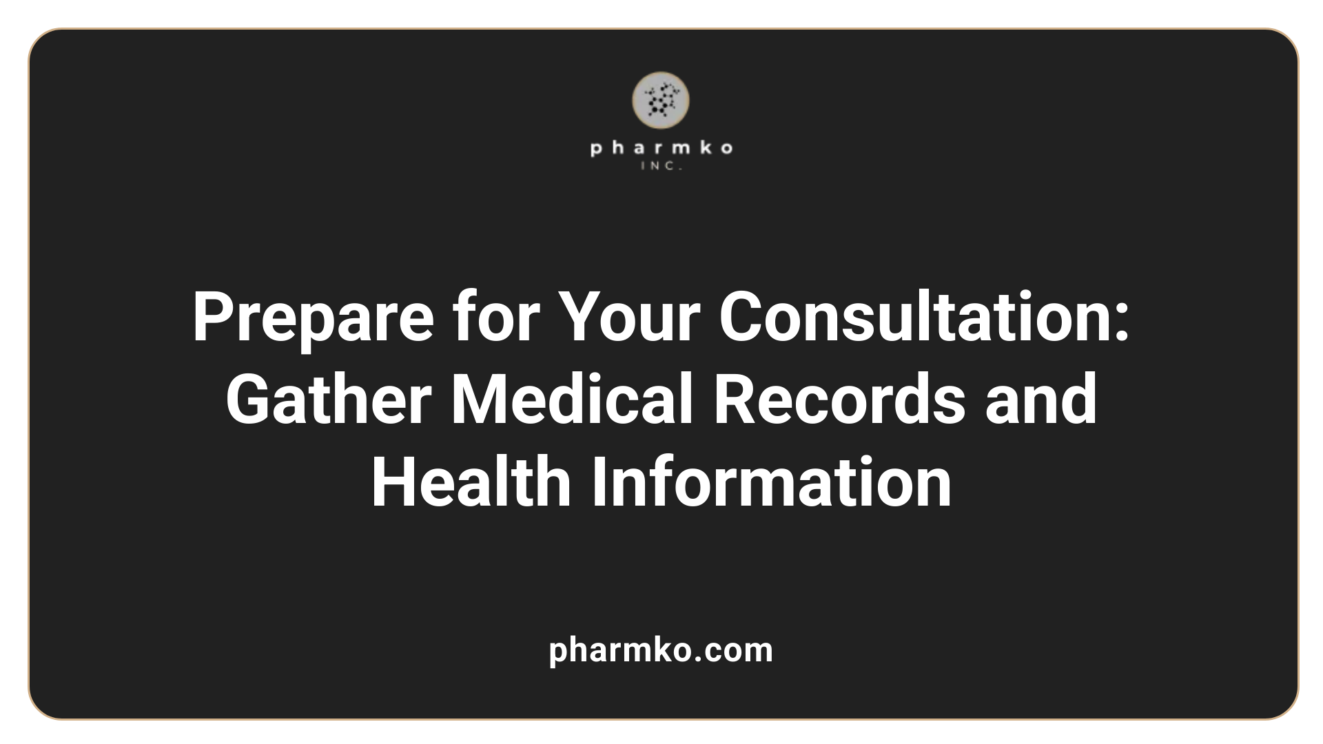 Prepare for Your Consultation: Gather Medical Records and Health Information
