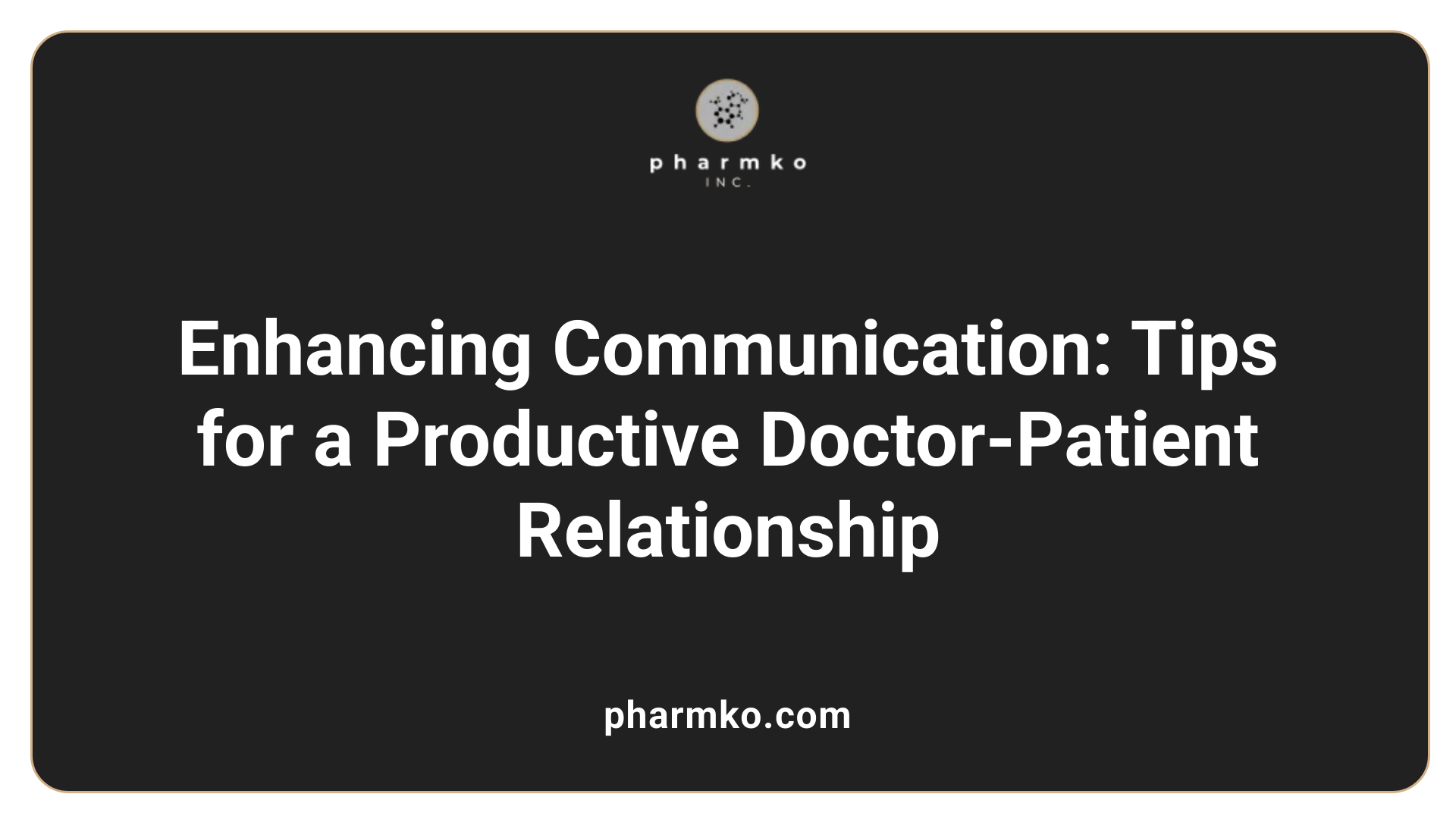 Enhancing Communication: Tips for a Productive Doctor-Patient Relationship