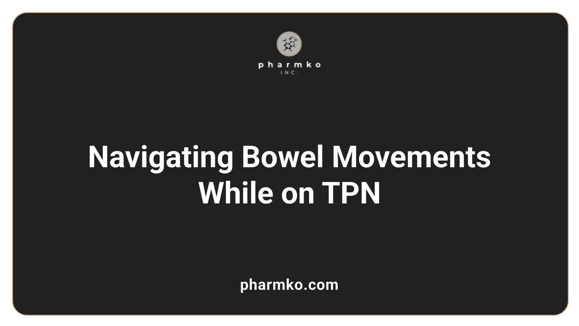 Navigating Bowel Movements While on TPN