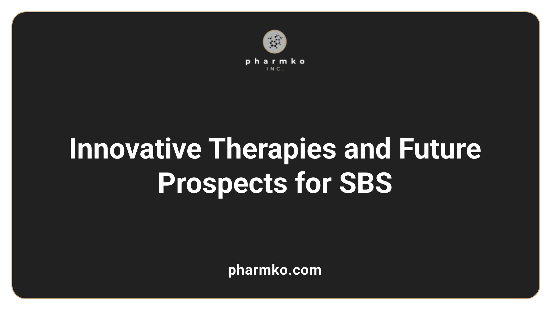 Innovative Therapies and Future Prospects for SBS