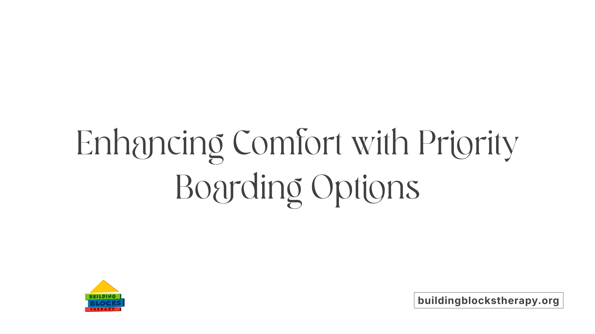 Enhancing Comfort with Priority Boarding Options